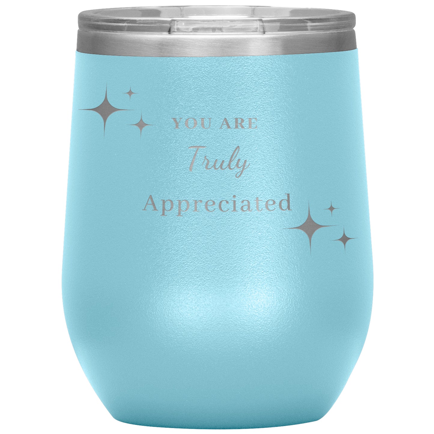 12oz Wine Insulated Tumbler, You Are Truly Appreciated