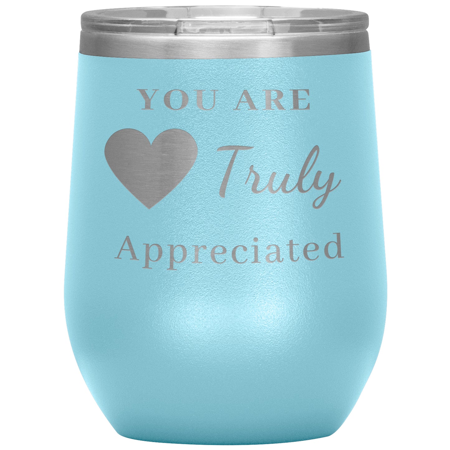12oz Wine Insulated Tumbler, You Are Truly Appreciated