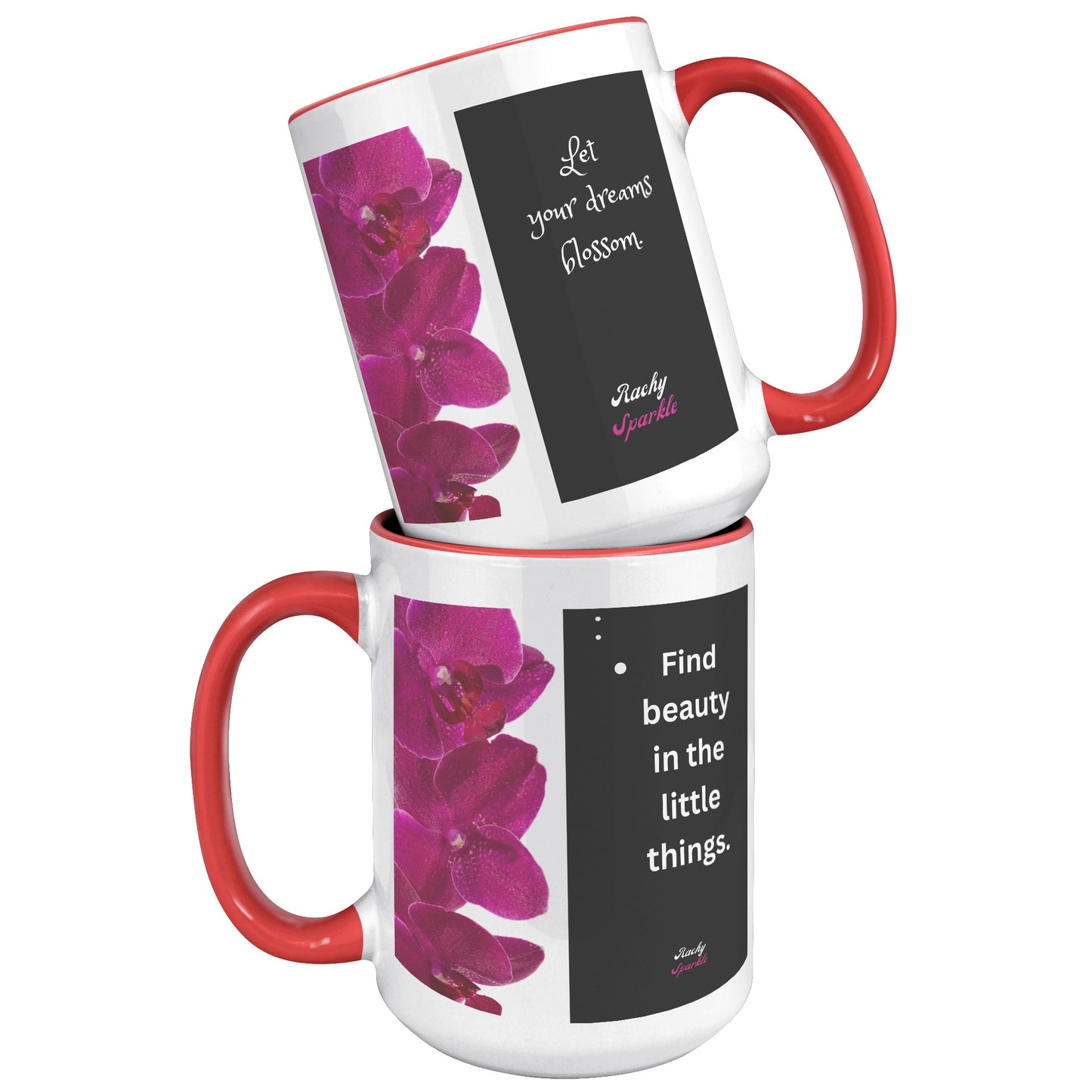 15 oz Accent Mug, Find beauty in the Little Things & Let Your Dreams Blossom, by Rachy Sparkle