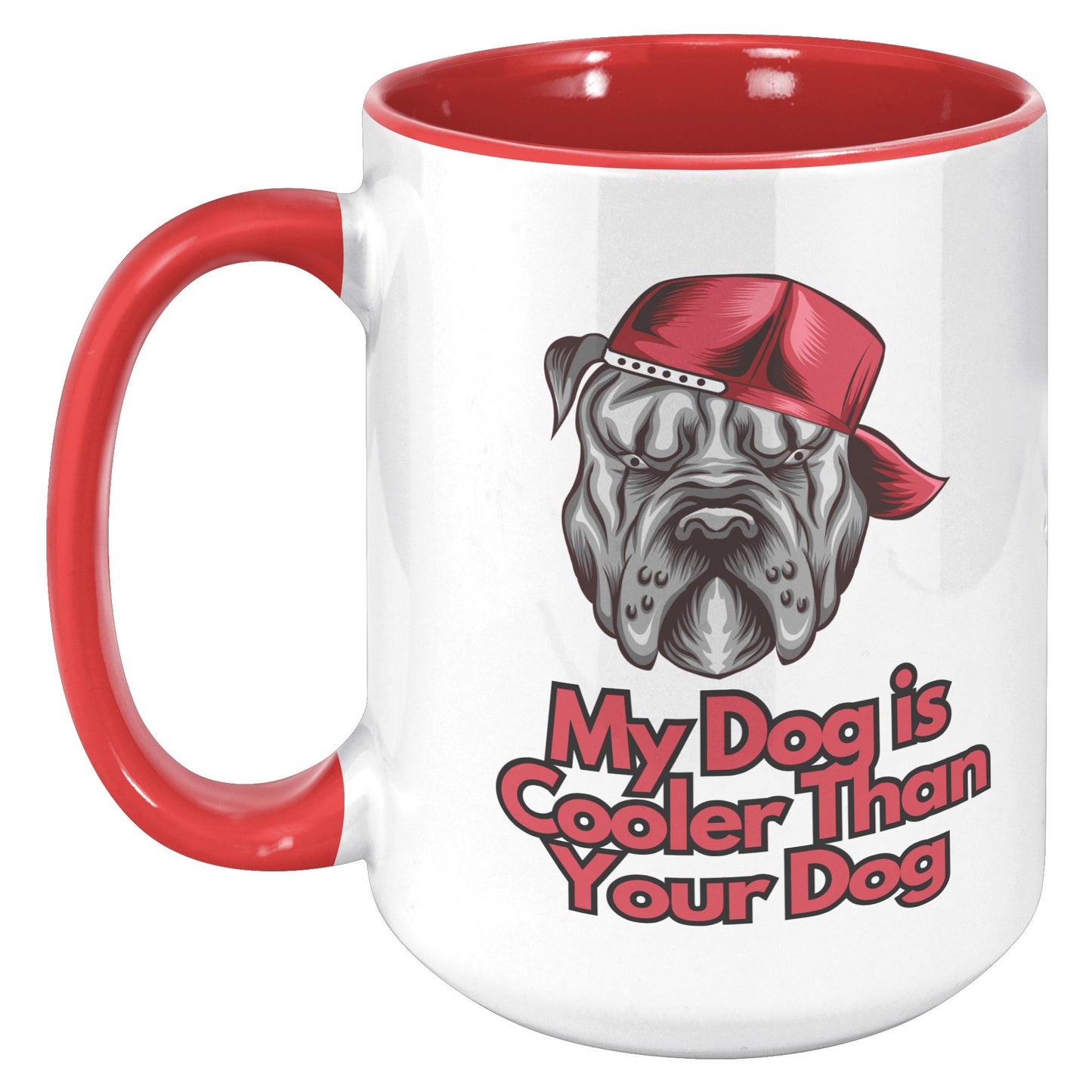 15 oz Mug, My Dog is Cooler Than Your Dog Version 4, Dog With Red Hat
