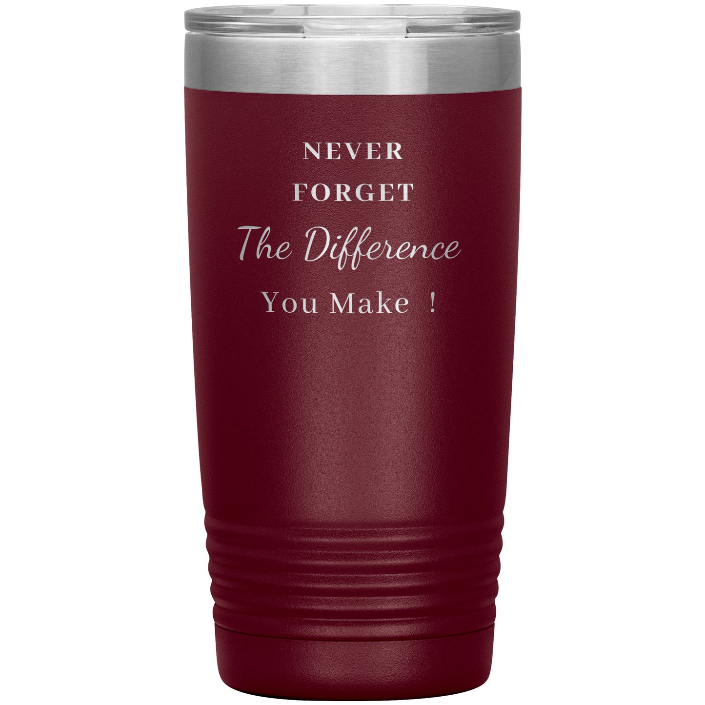 20oz Insulated Tumbler, Never Forget the Difference You Make