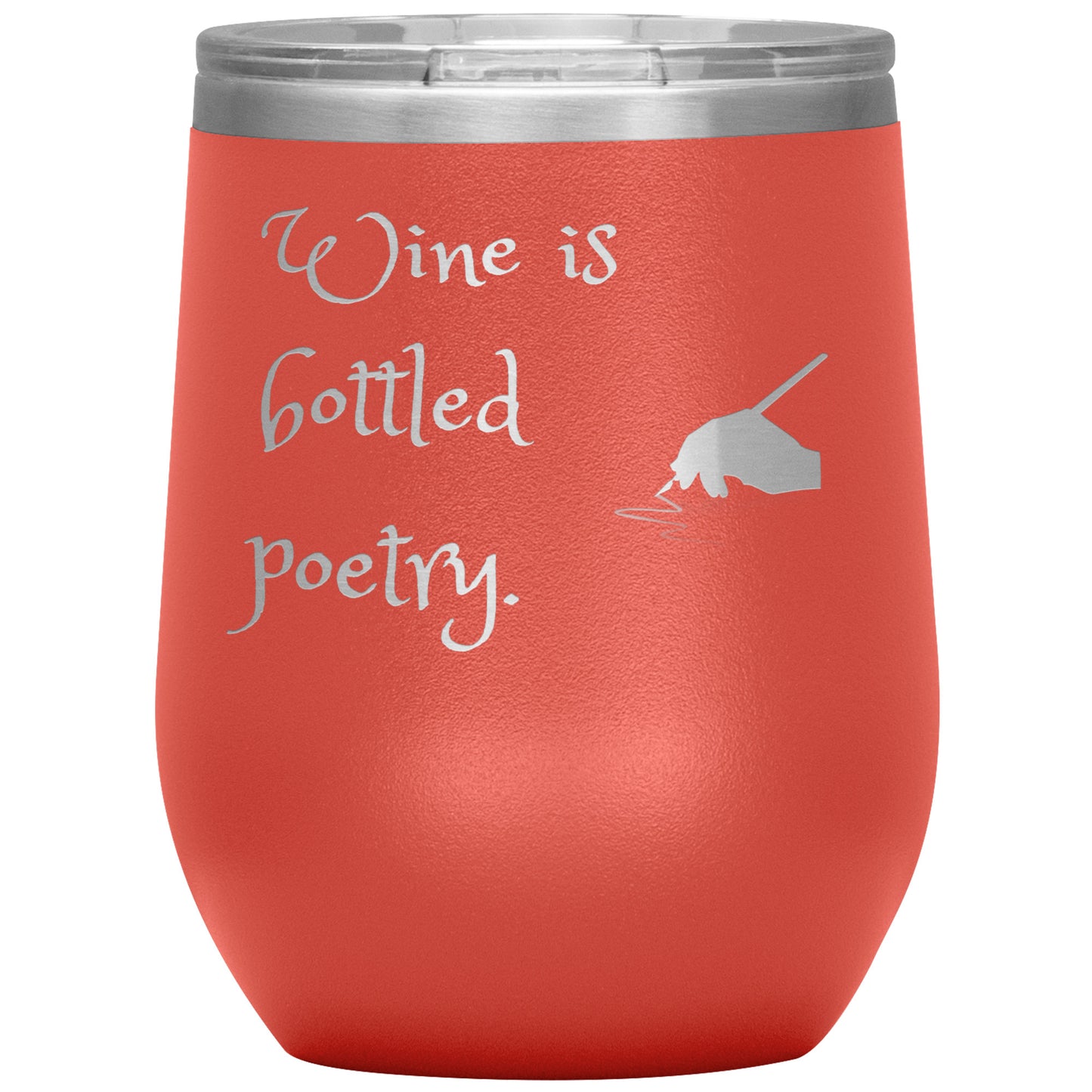 12 oz Tumbler "Wine is Bottled Poetry"