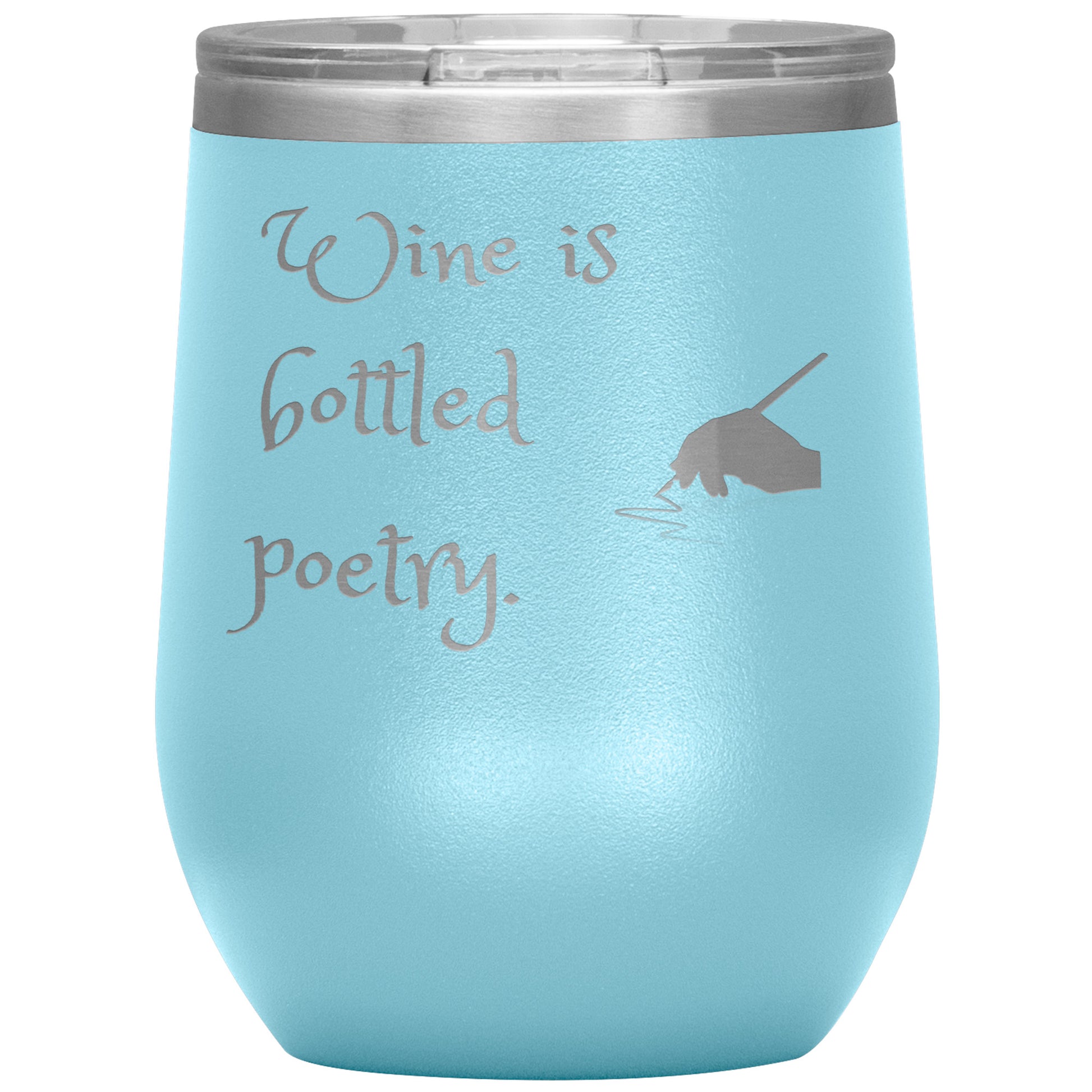 12 oz Tumbler "Wine is Bottled Poetry"