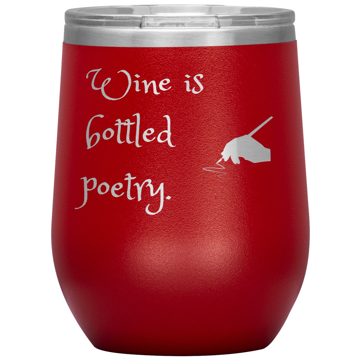 12 oz Tumbler "Wine is Bottled Poetry"