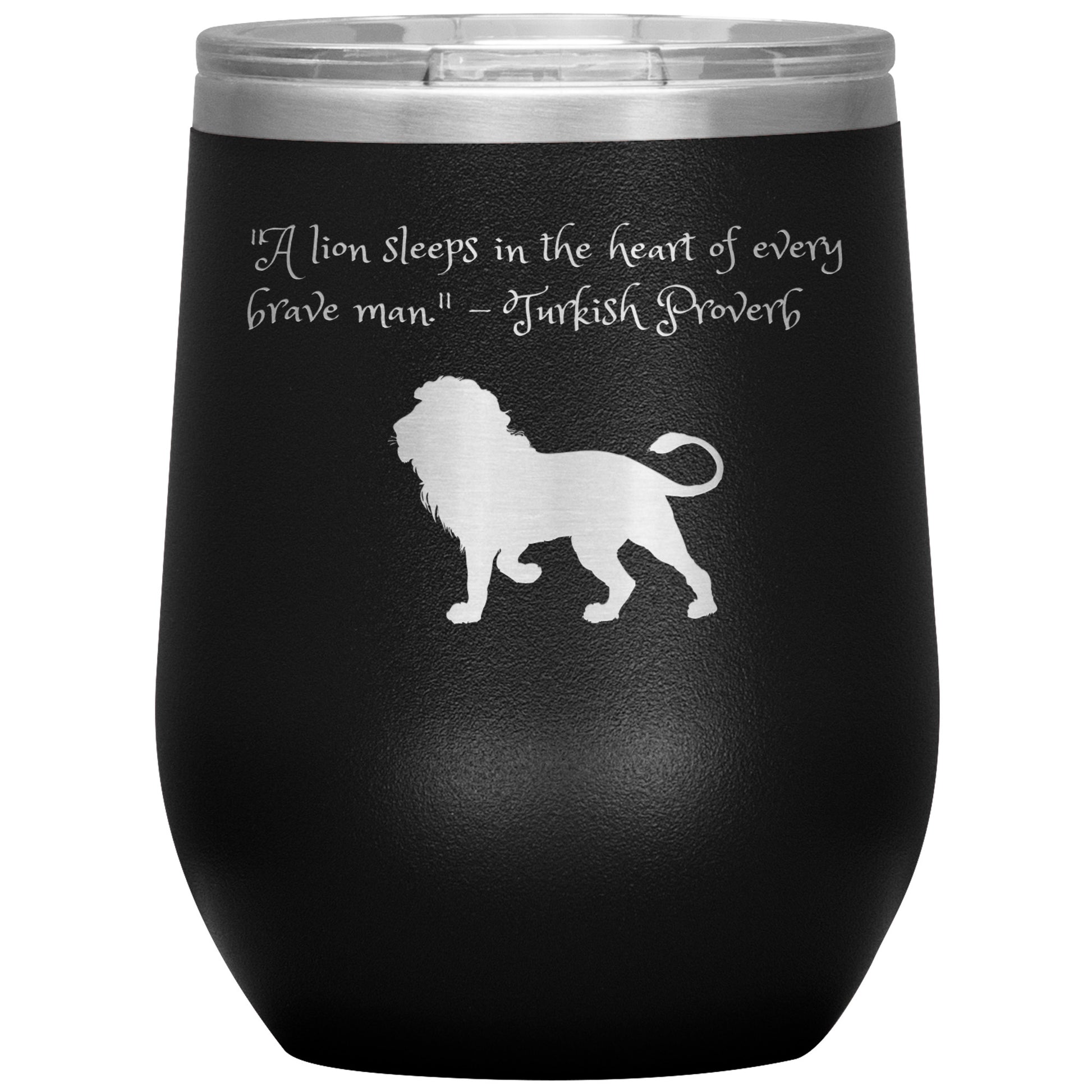 12 oz Wine Tumbler by Rachy Sparkle "A lion sleeps in the heart of every brave man." - Turkish Proverb