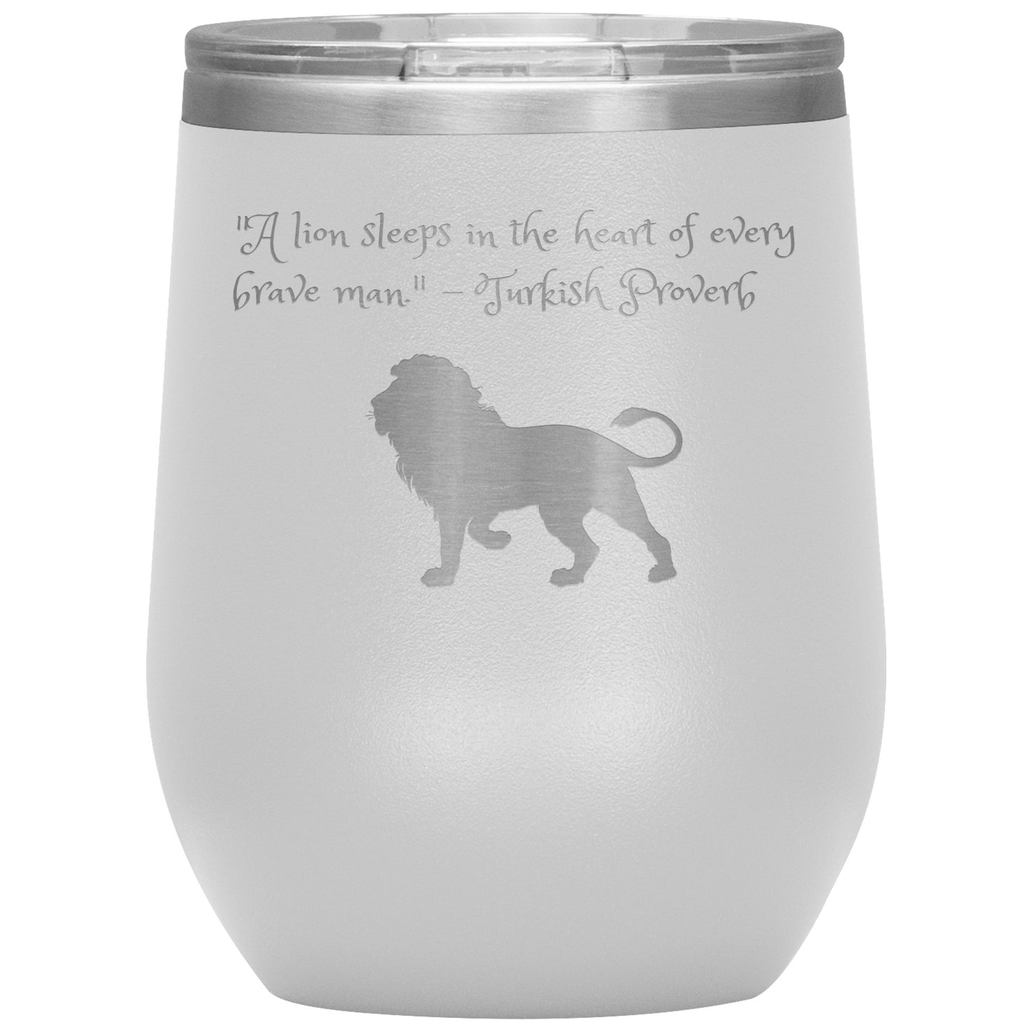 12 oz Wine Tumbler by Rachy Sparkle "A lion sleeps in the heart of every brave man." - Turkish Proverb