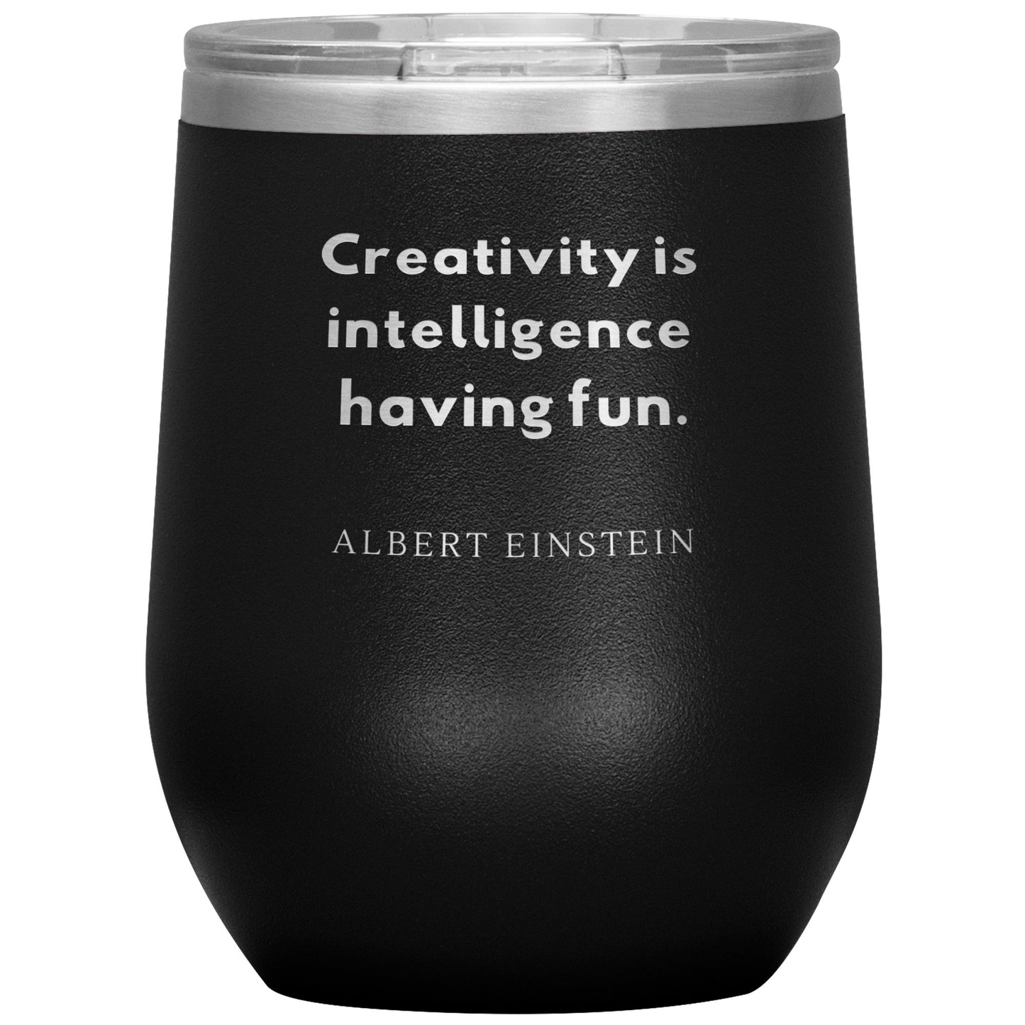 12oz Wine Insulated Tumbler, Creativity is Intelligence...Albert Einstein
