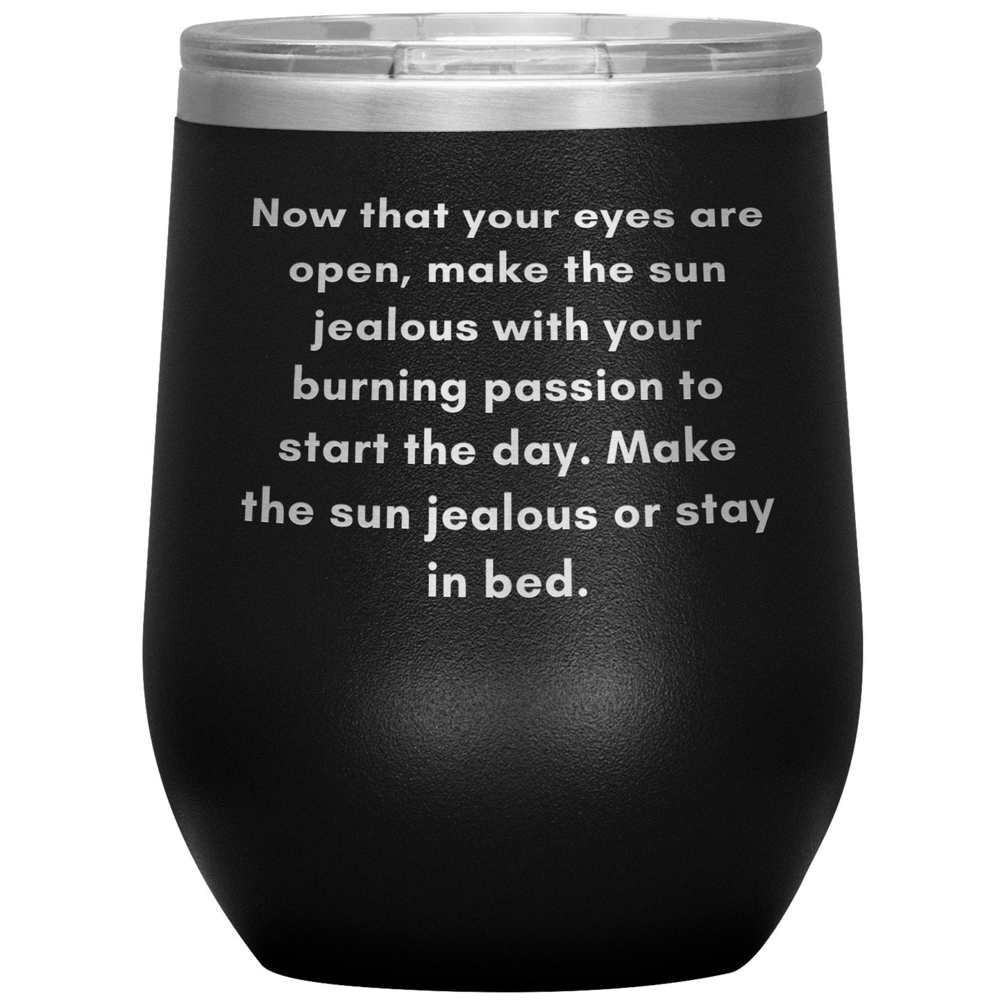12oz Wine Insulated Tumbler, Make The Sun Jealous