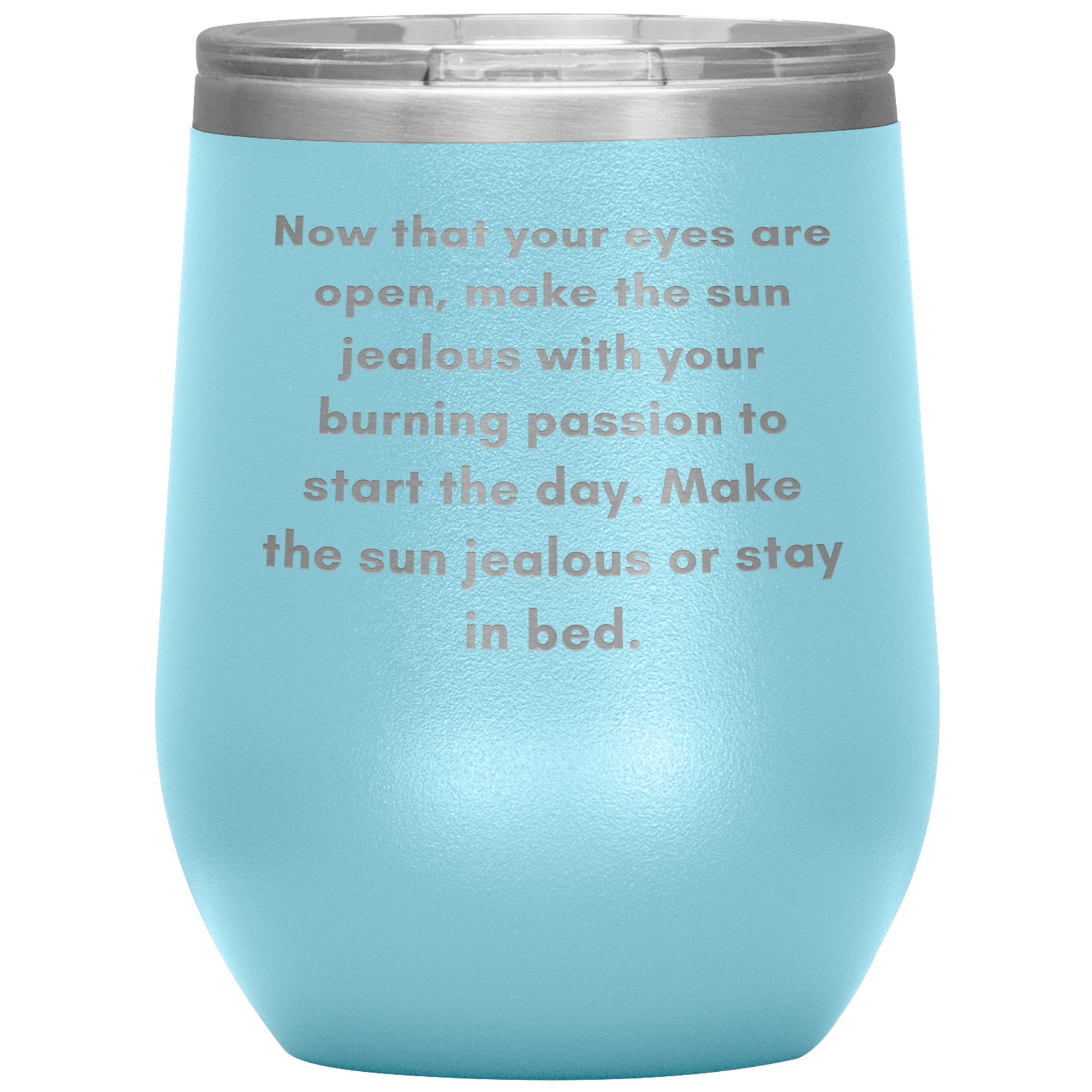 12oz Wine Insulated Tumbler, Make The Sun Jealous