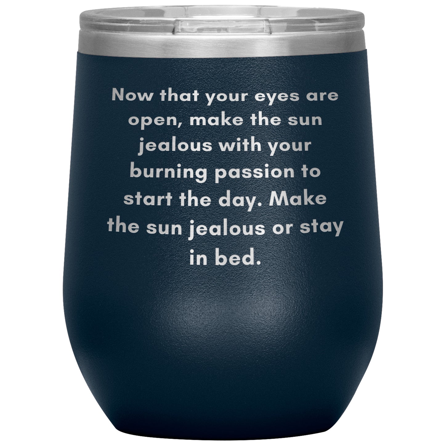 12oz Wine Insulated Tumbler, Make The Sun Jealous