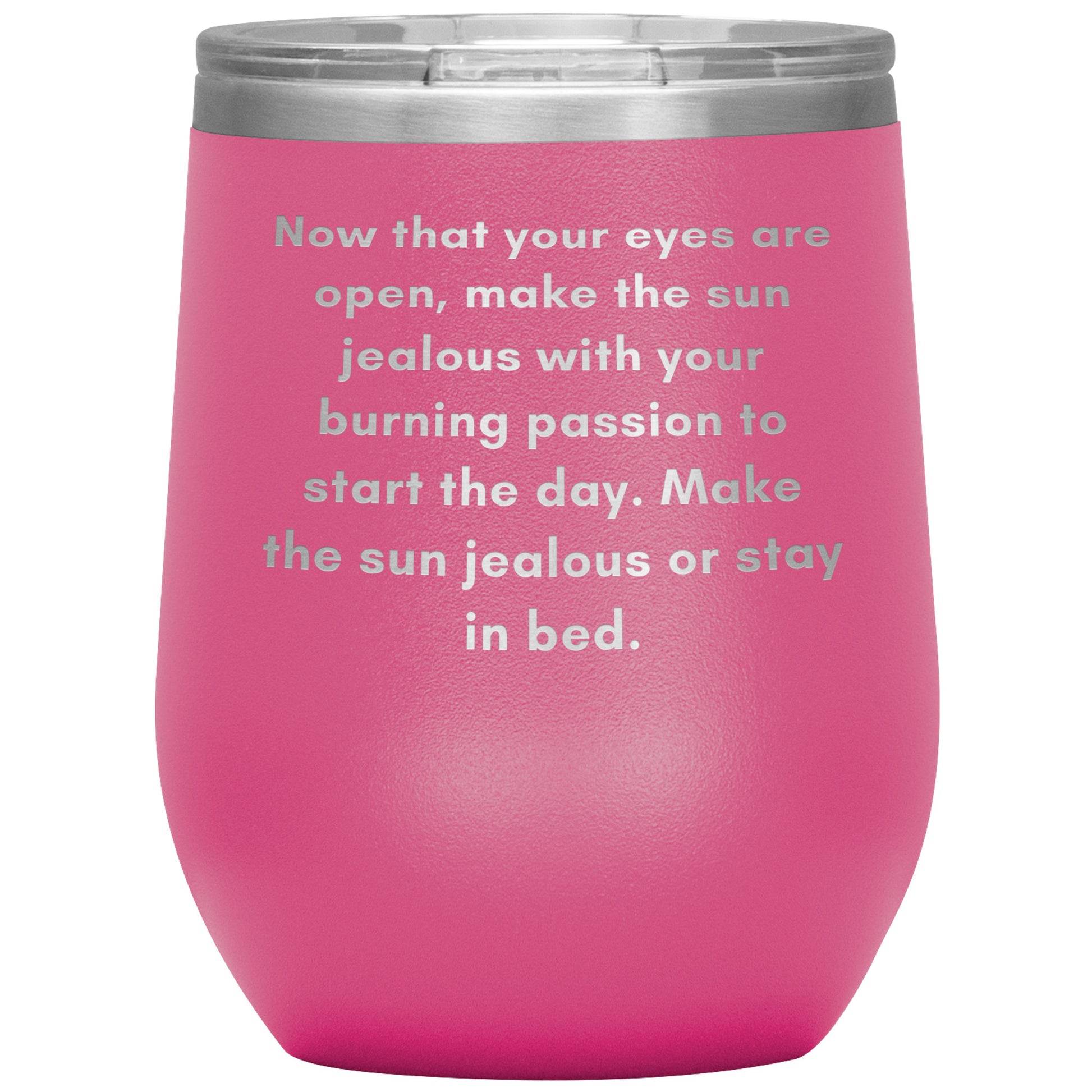 12oz Wine Insulated Tumbler, Make The Sun Jealous