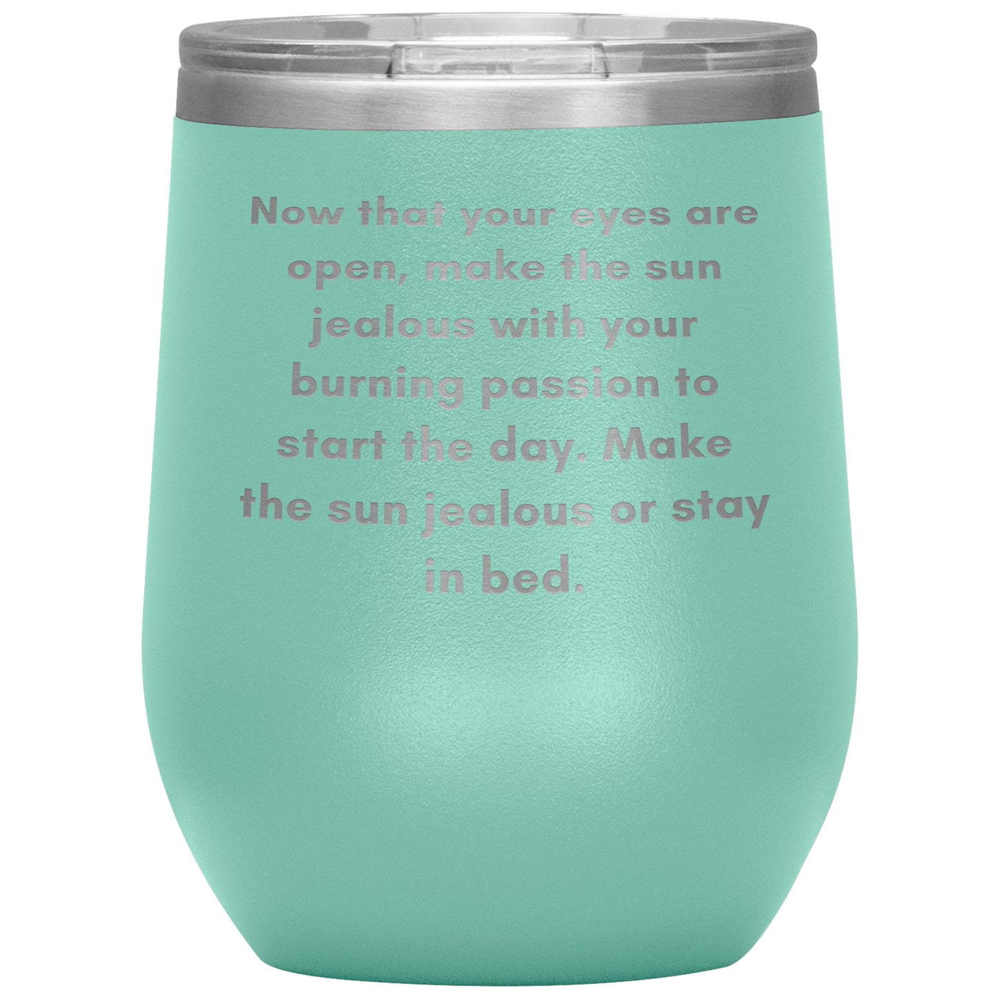 12oz Wine Insulated Tumbler, Make The Sun Jealous