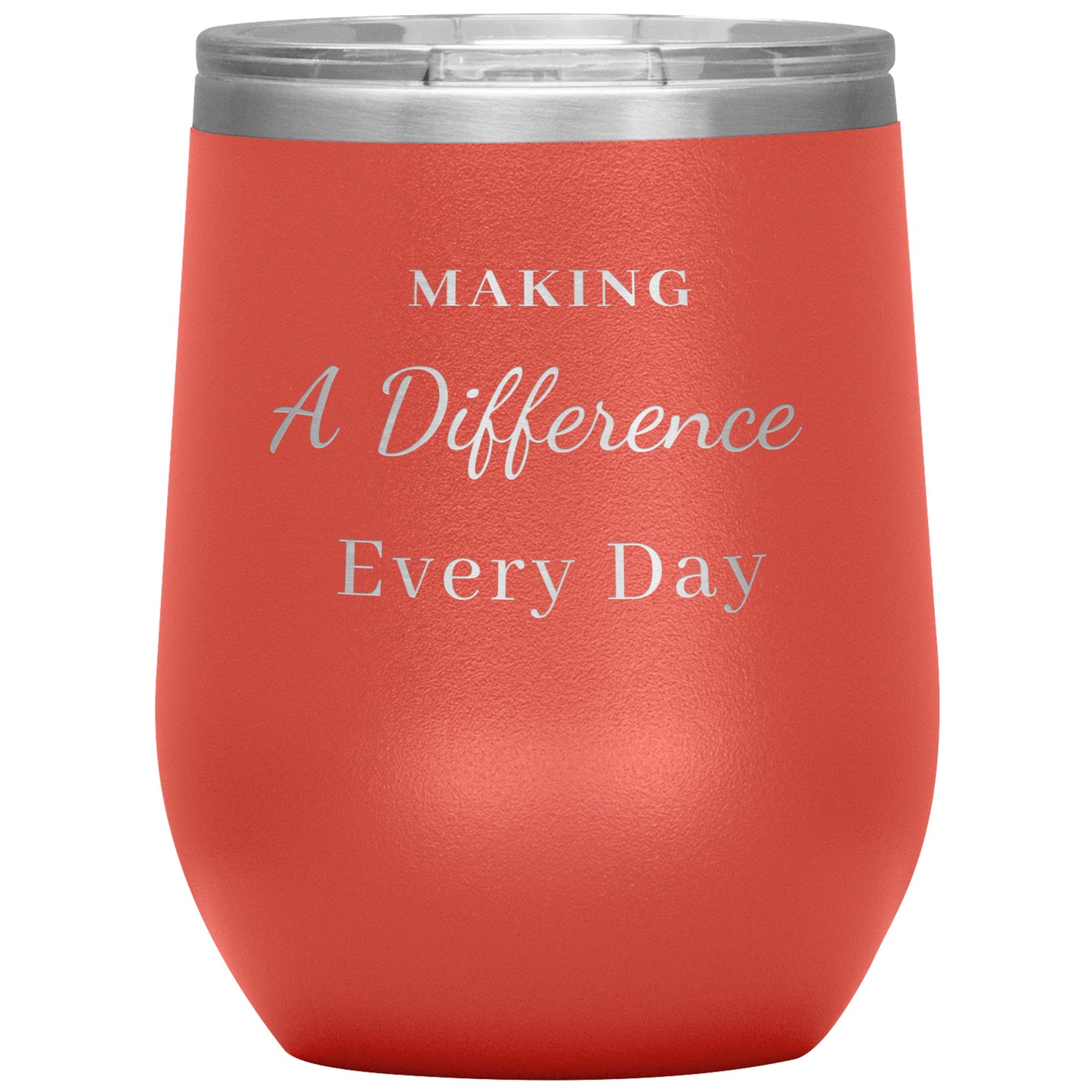 12oz Wine Insulated Tumbler, Making a Difference Everyday