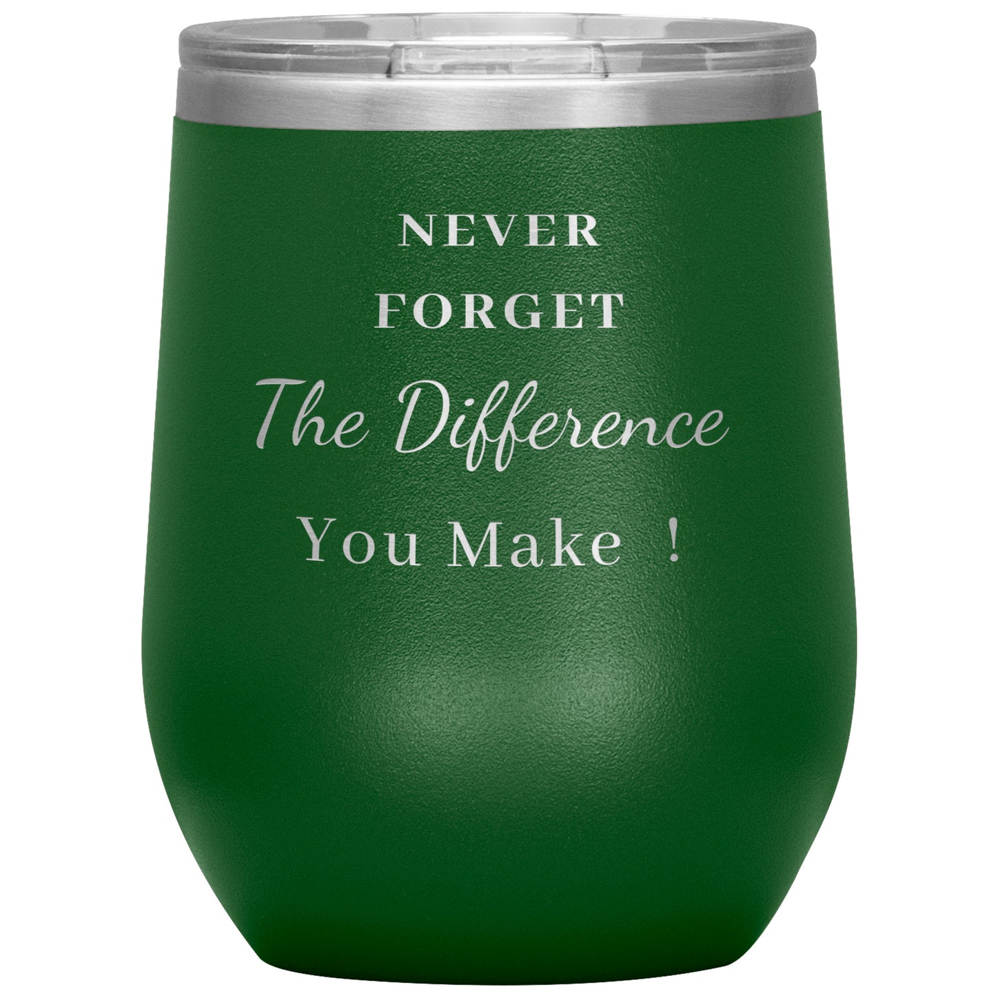 12oz Wine Insulated Tumbler, Never Forget The Difference You Make