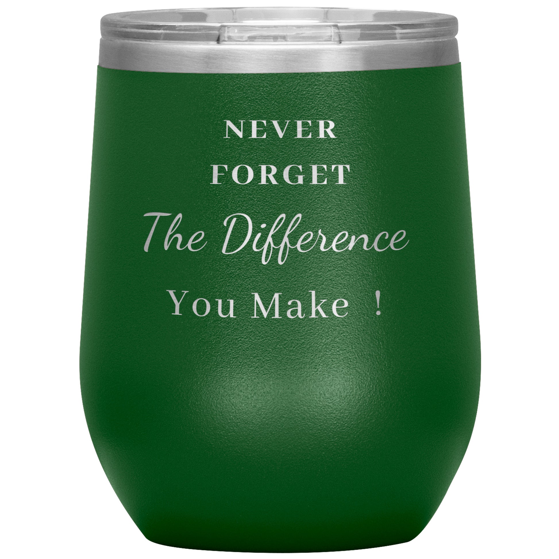 12oz Wine Insulated Tumbler, Never Forget The Difference You Make
