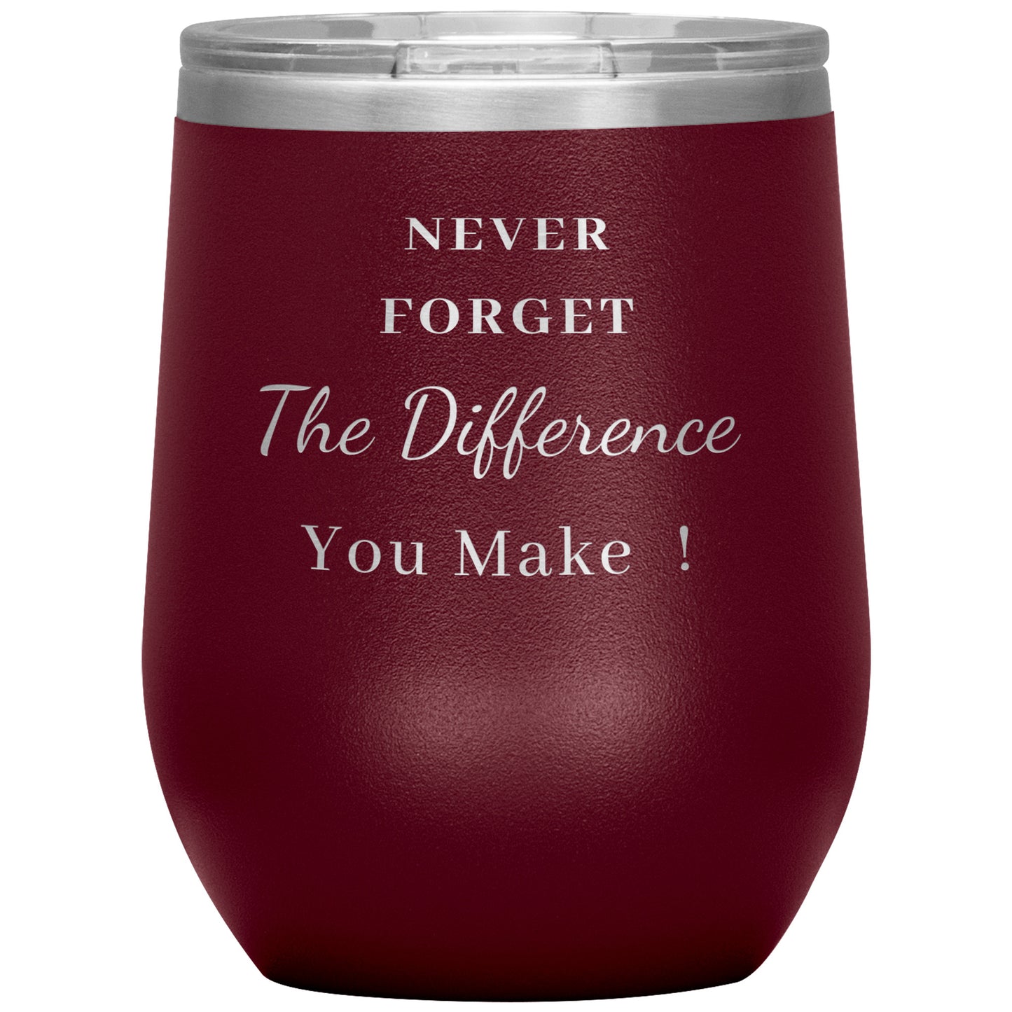 12oz Wine Insulated Tumbler, Never Forget The Difference You Make