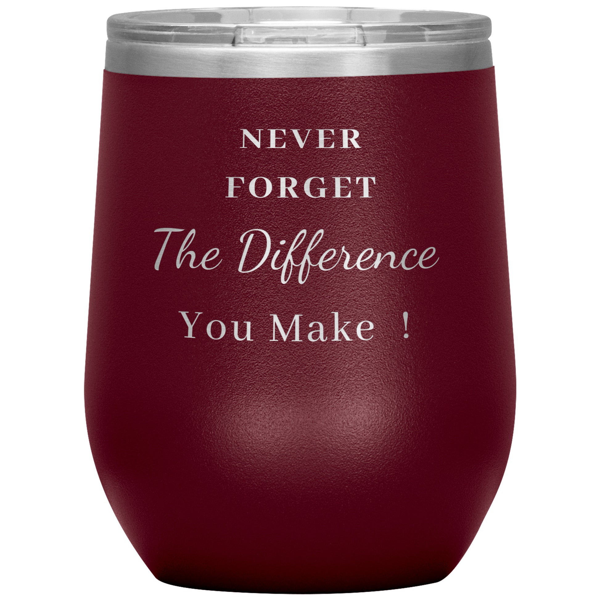 12oz Wine Insulated Tumbler, Never Forget The Difference You Make