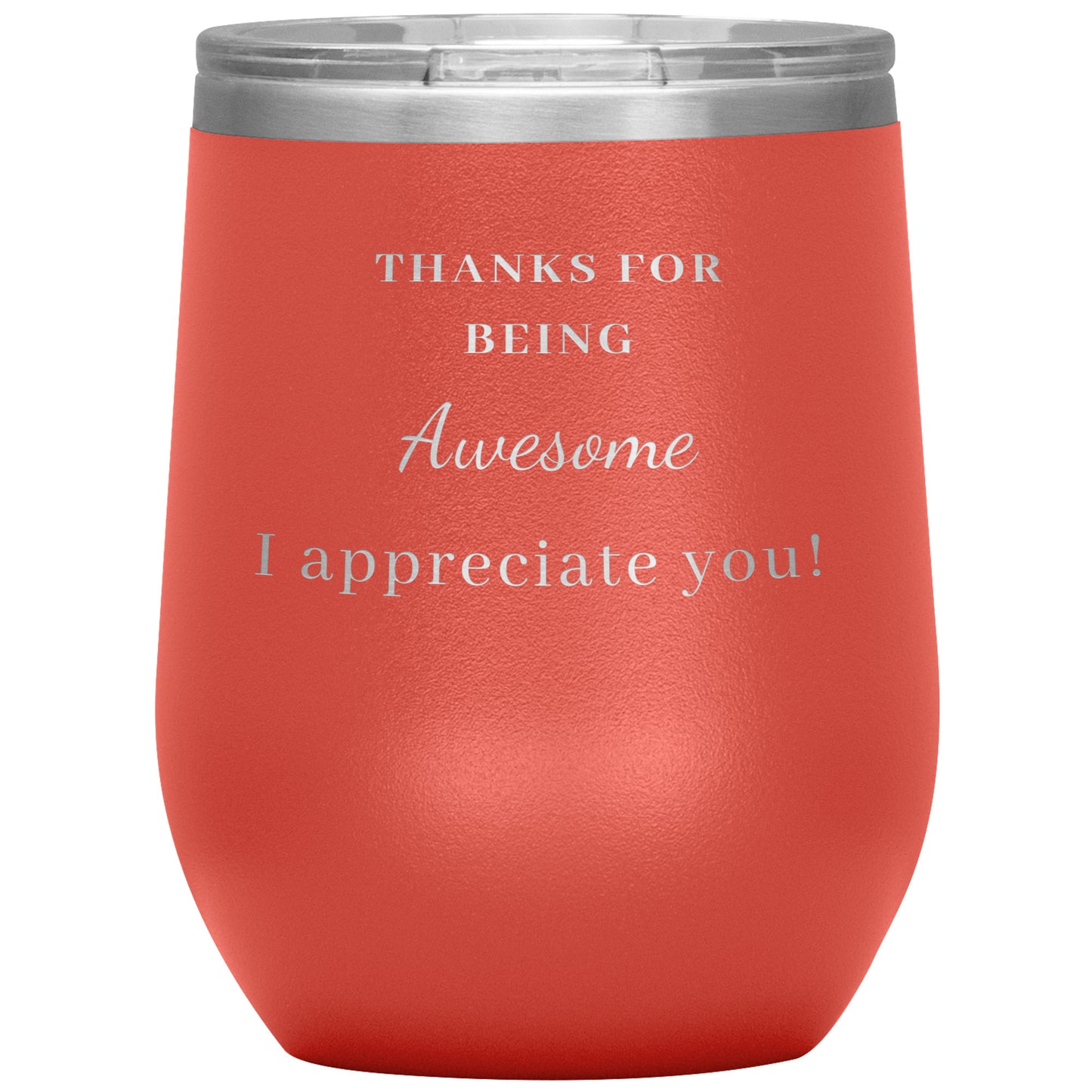 12oz Wine Insulated Tumbler, Thank You For Being Awesome! I Appreciate You!