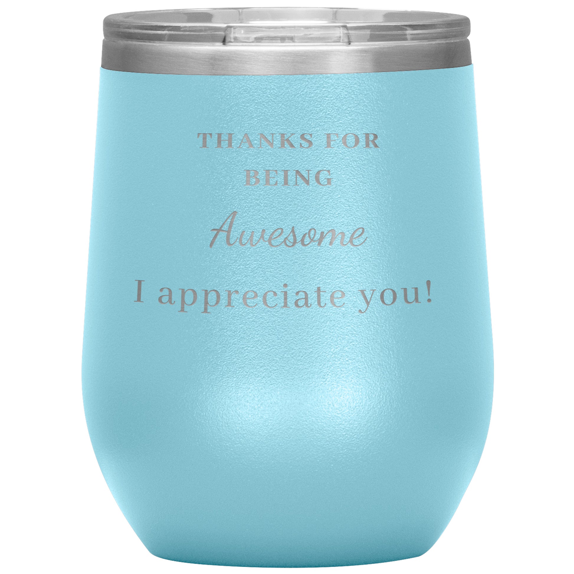 12oz Wine Insulated Tumbler, Thank You For Being Awesome! I Appreciate You!