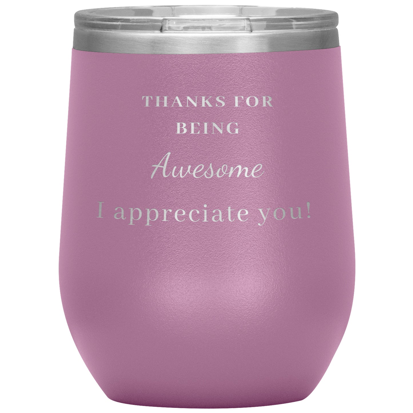 12oz Wine Insulated Tumbler, Thank You For Being Awesome! I Appreciate You!