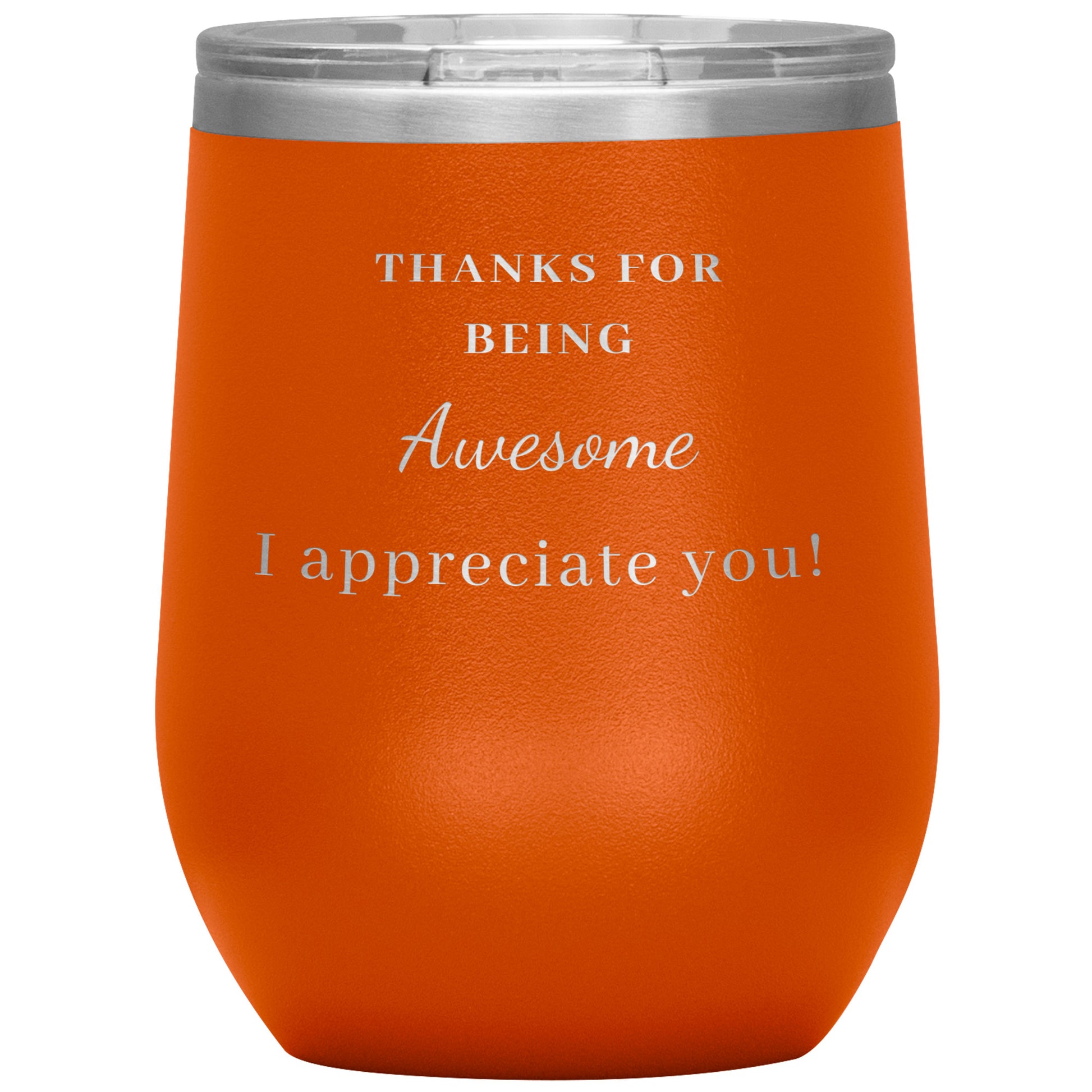 12oz Wine Insulated Tumbler, Thank You For Being Awesome! I Appreciate You!