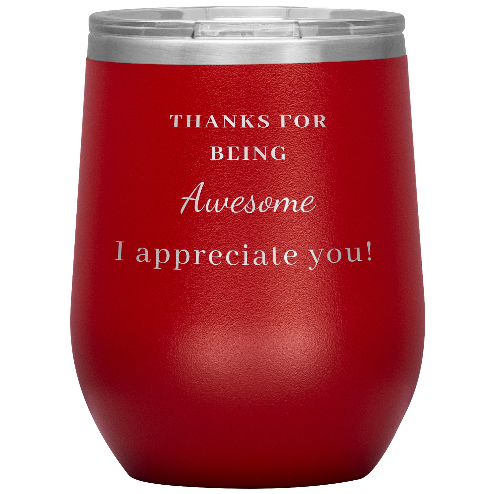 12oz Wine Insulated Tumbler, Thank You For Being Awesome! I Appreciate You!