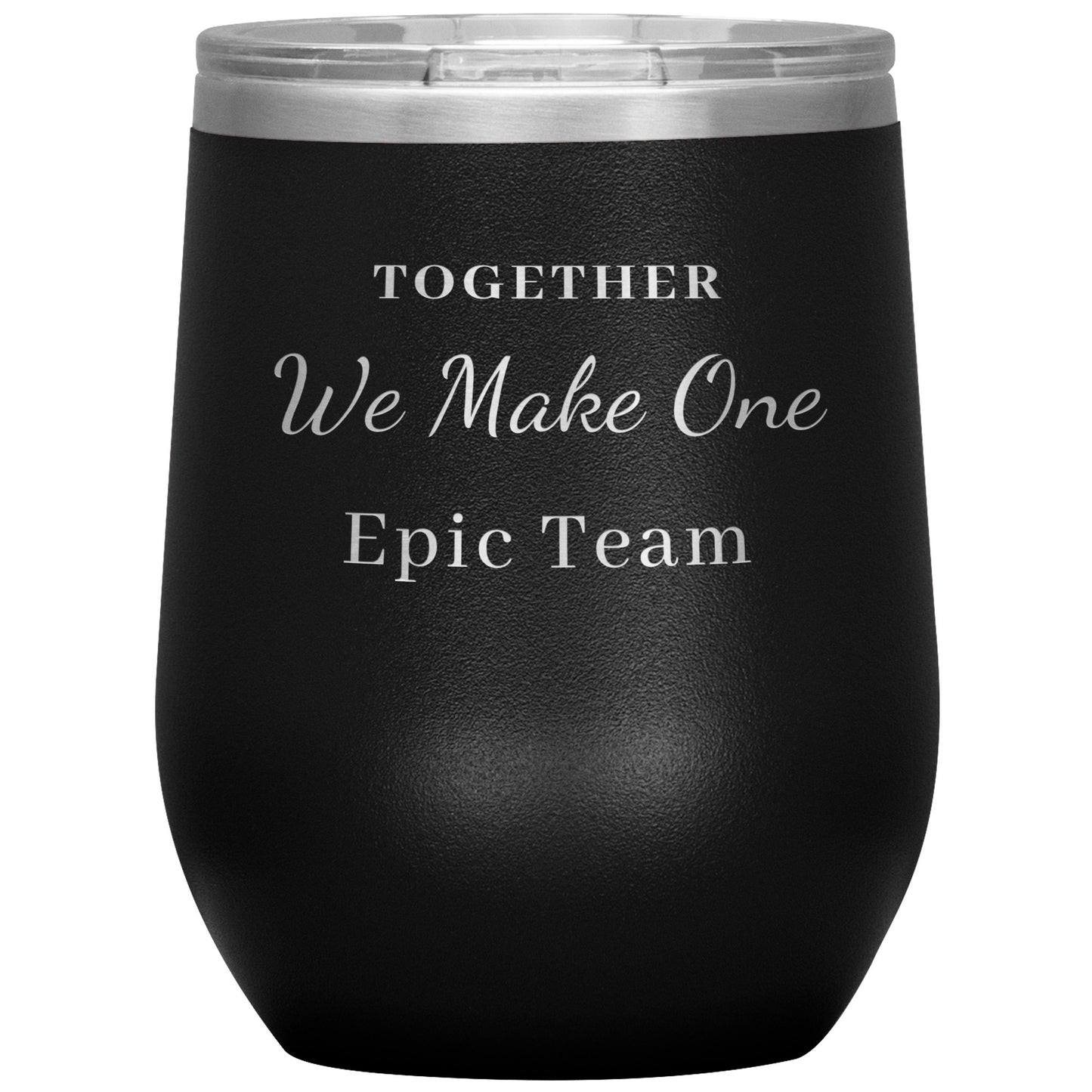 12oz Wine Insulated Tumbler, Together We make One Epic Team