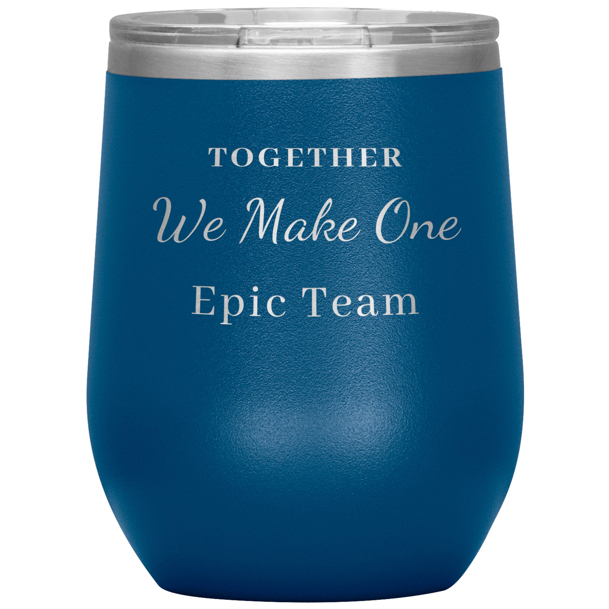 12oz Wine Insulated Tumbler, Together We make One Epic Team
