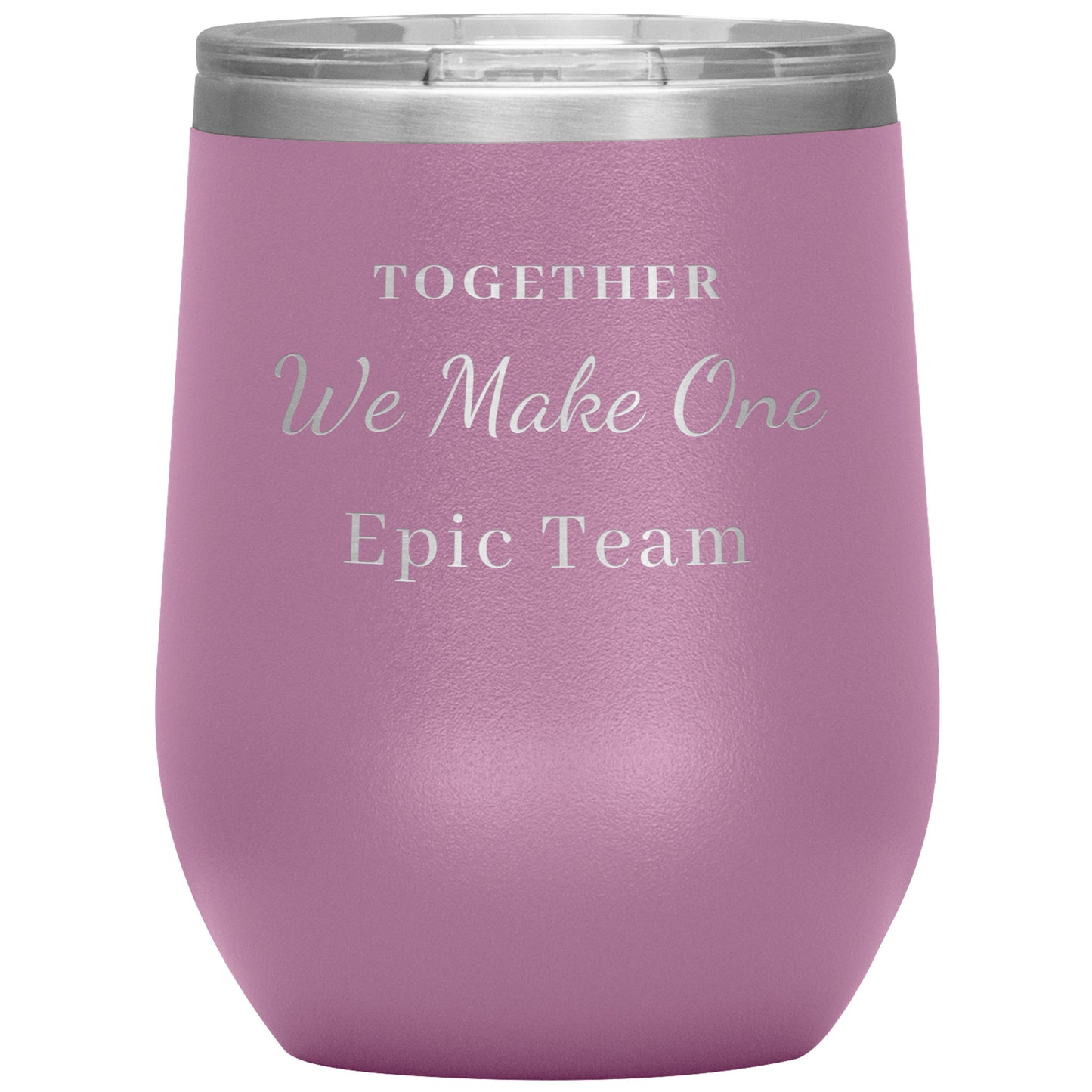 12oz Wine Insulated Tumbler, Together We make One Epic Team