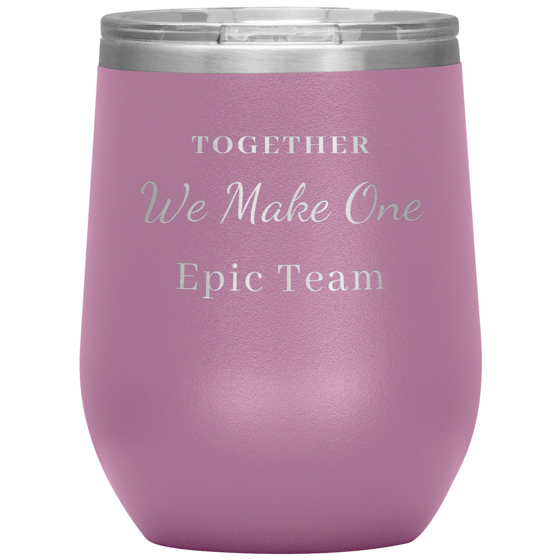 12oz Wine Insulated Tumbler, Together We make One Epic Team