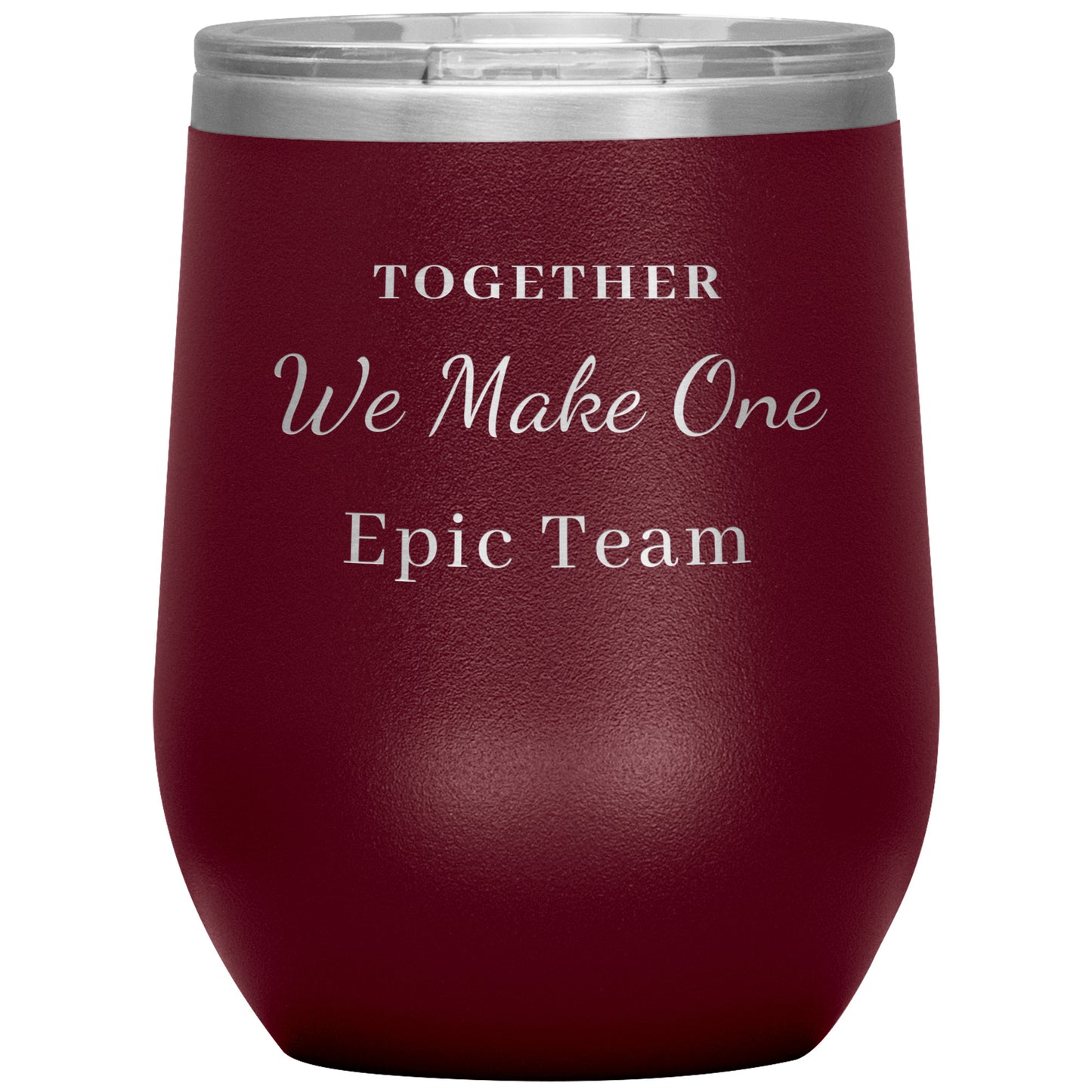 12oz Wine Insulated Tumbler, Together We make One Epic Team