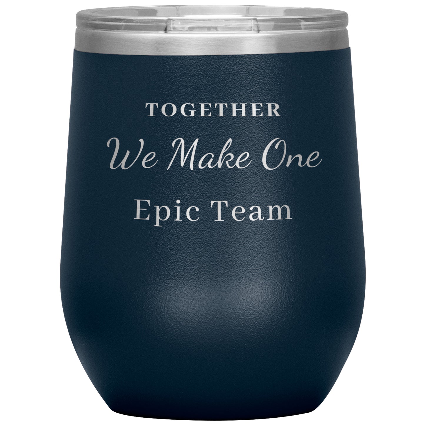 12oz Wine Insulated Tumbler, Together We make One Epic Team