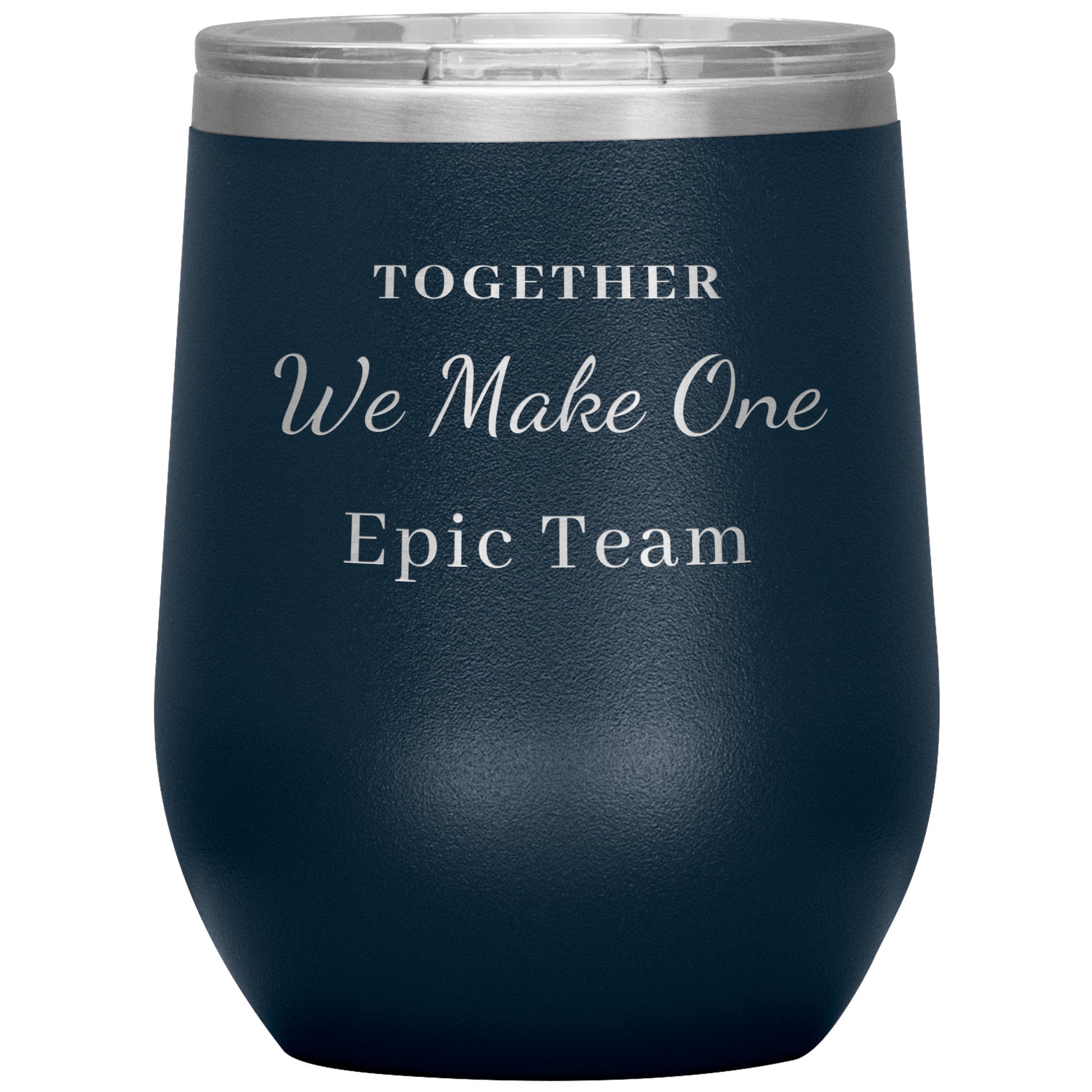 12oz Wine Insulated Tumbler, Together We make One Epic Team