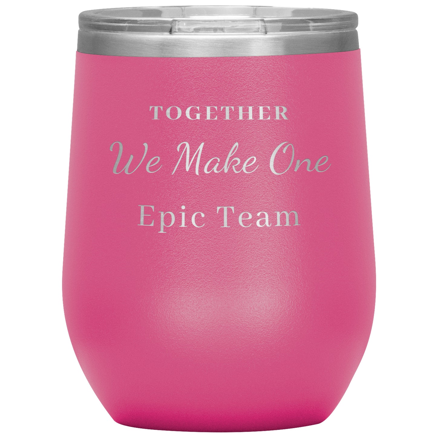 12oz Wine Insulated Tumbler, Together We make One Epic Team