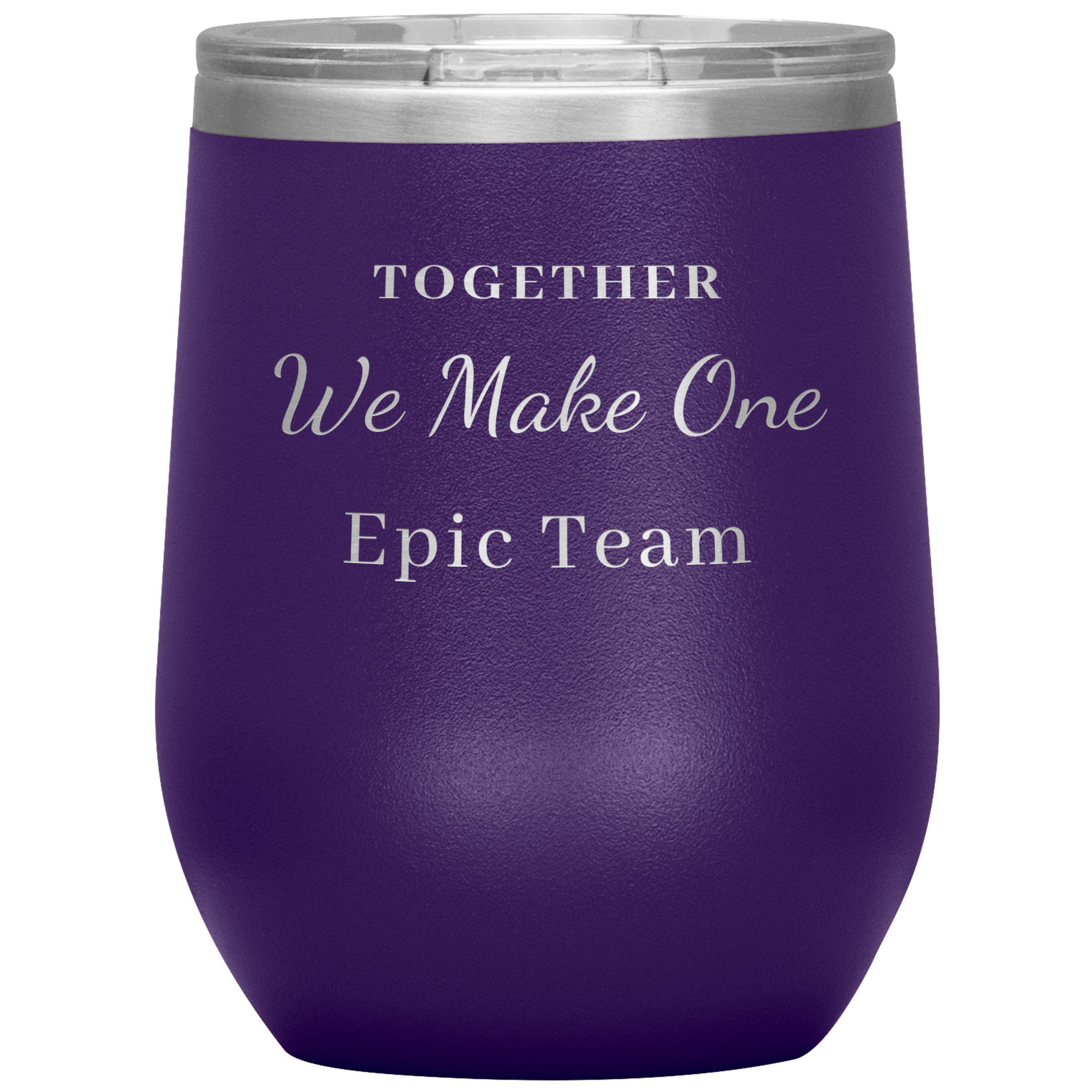 12oz Wine Insulated Tumbler, Together We make One Epic Team