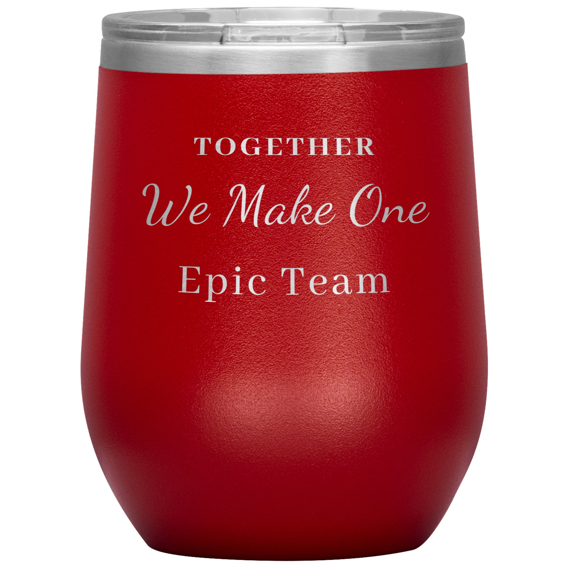 12oz Wine Insulated Tumbler, Together We make One Epic Team