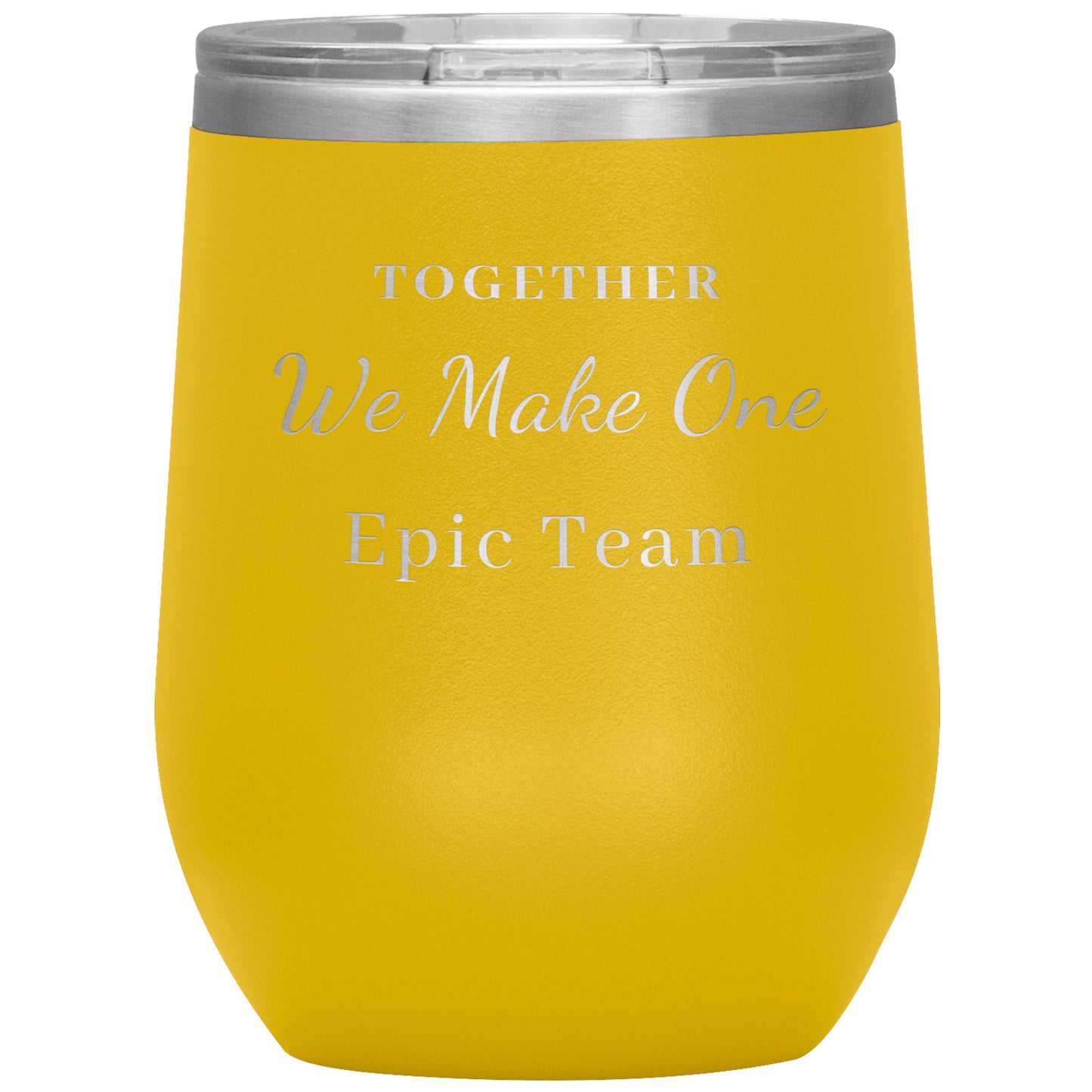 12oz Wine Insulated Tumbler, Together We make One Epic Team