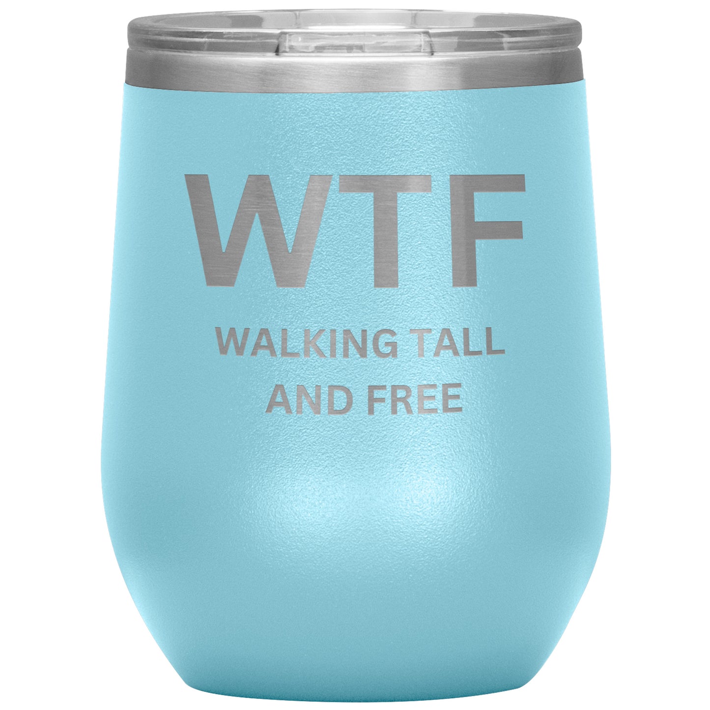 12oz Wine Insulated Tumbler, Walking Tall & Free