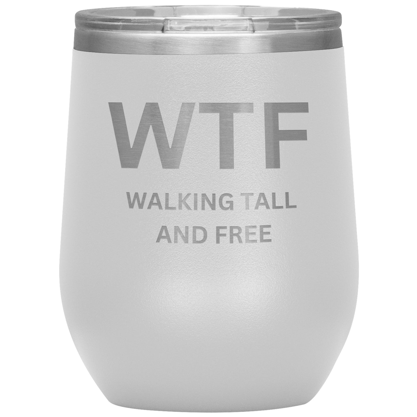 12oz Wine Insulated Tumbler, Walking Tall & Free