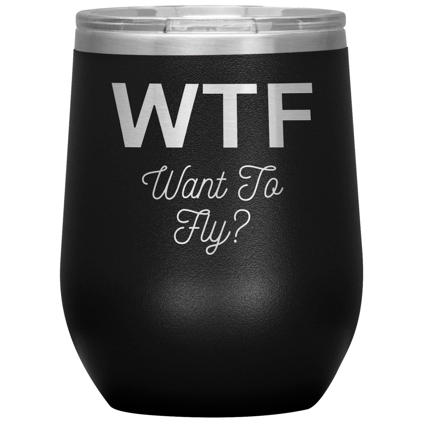 12oz Wine Insulated Tumbler, Want To fly?