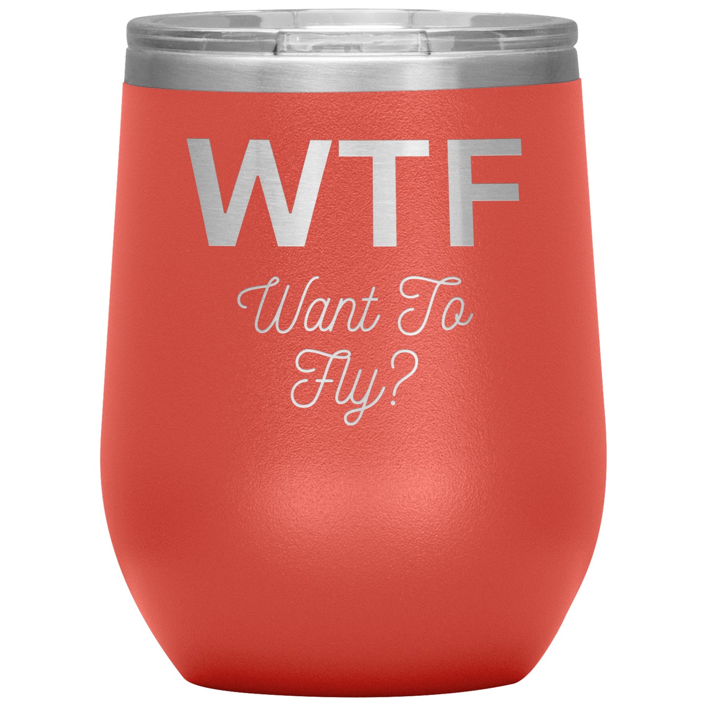12oz Wine Insulated Tumbler, Want To fly?