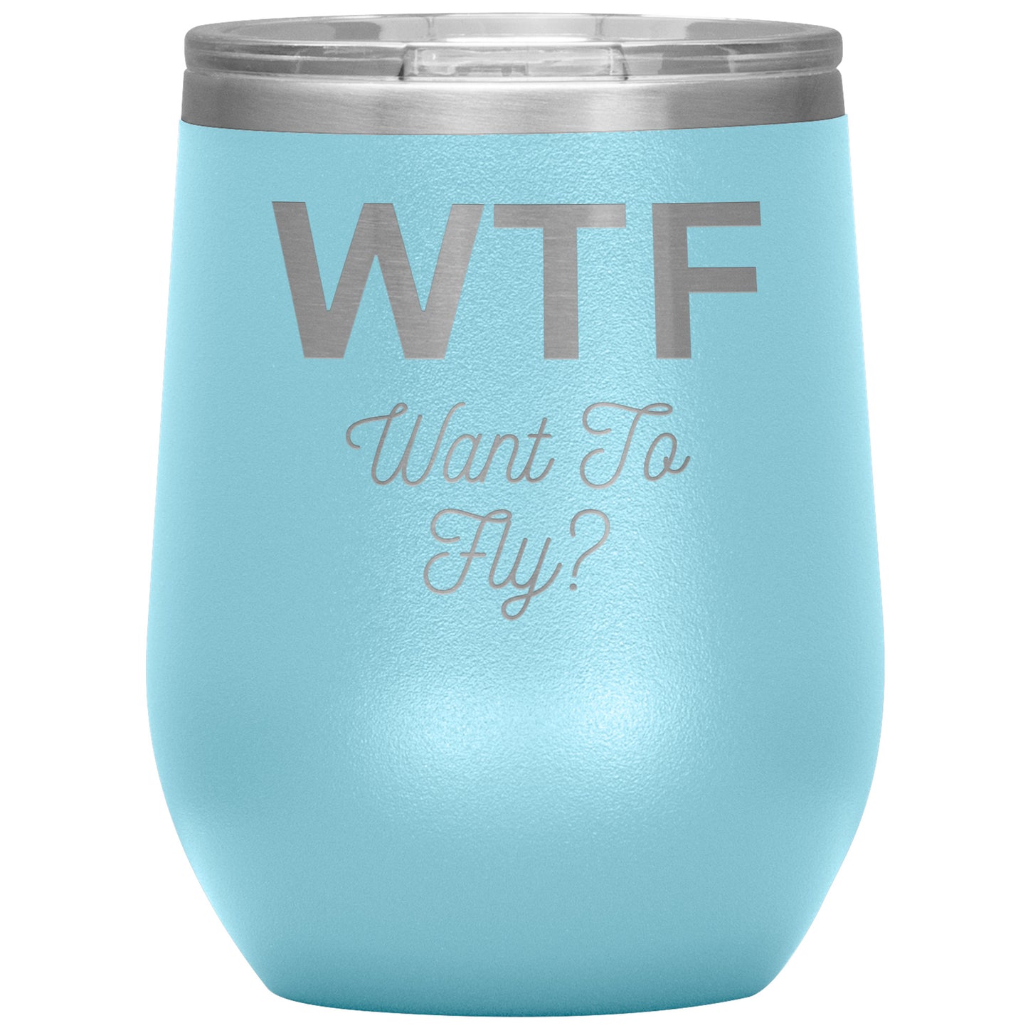 12oz Wine Insulated Tumbler, Want To fly?