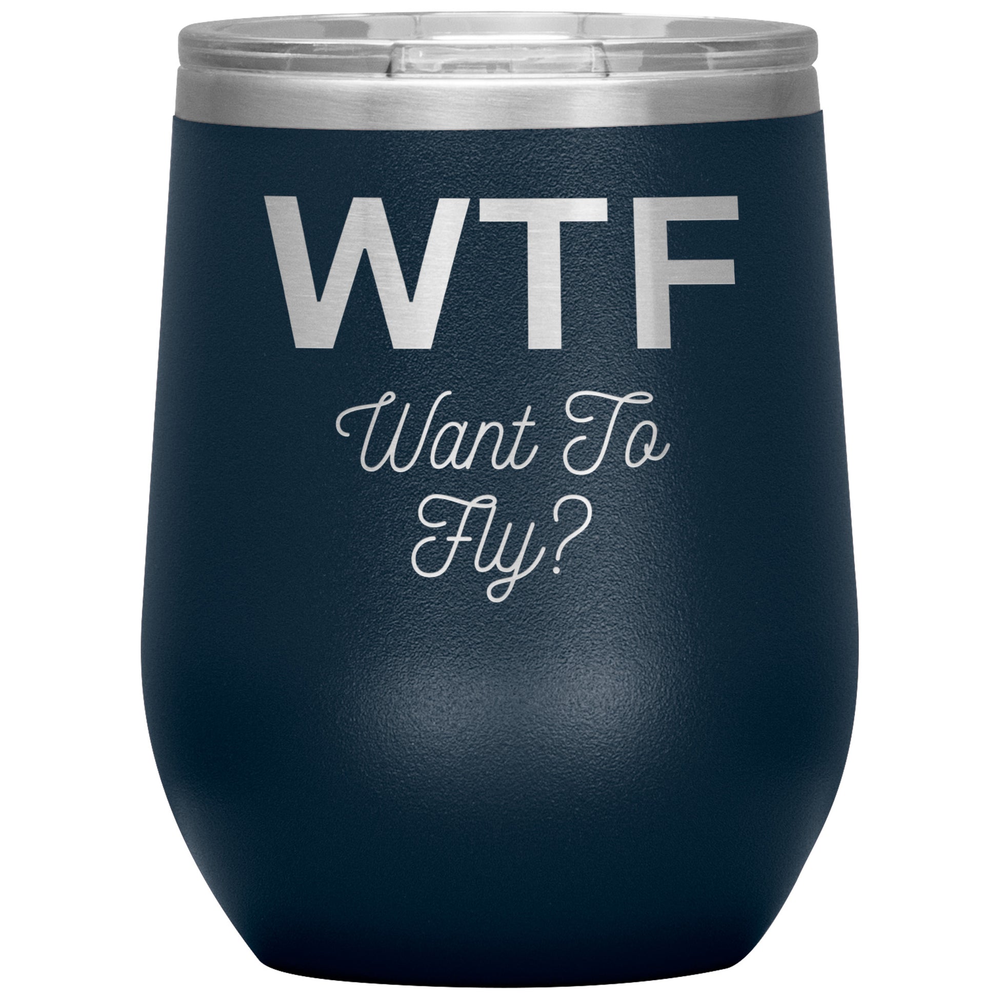12oz Wine Insulated Tumbler, Want To fly?