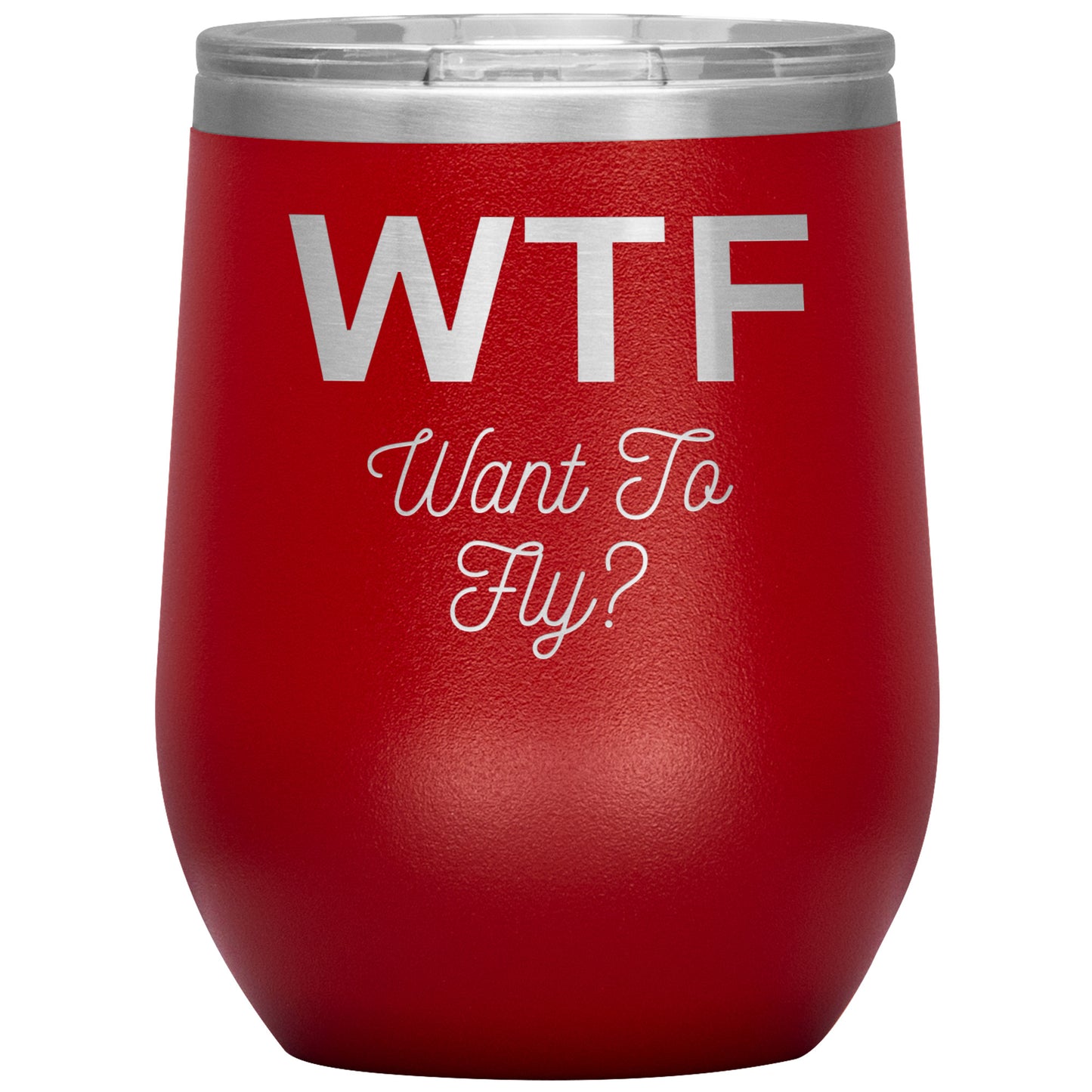 12oz Wine Insulated Tumbler, Want To fly?