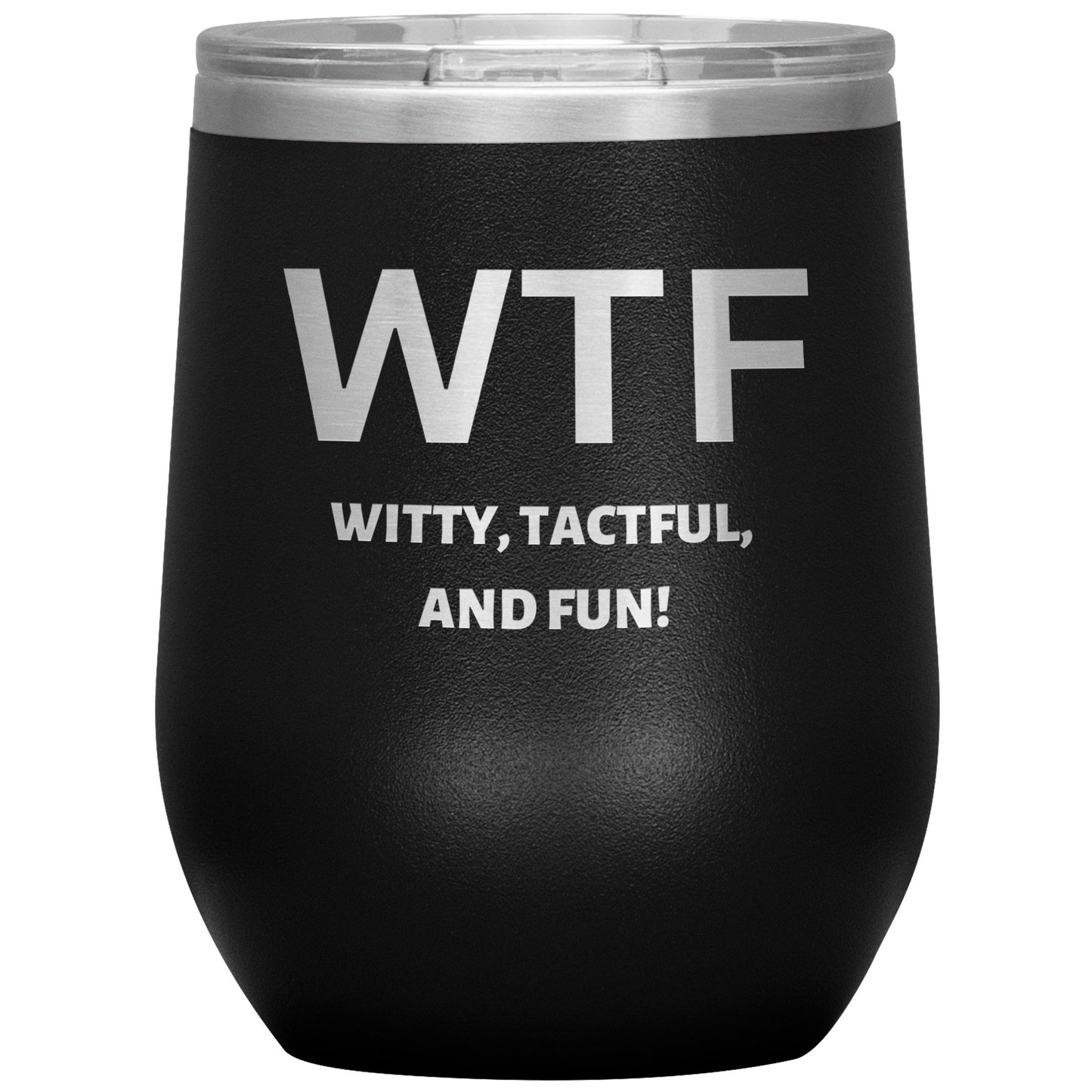 12oz Wine Insulated Tumbler, Witty Tactful & Fun