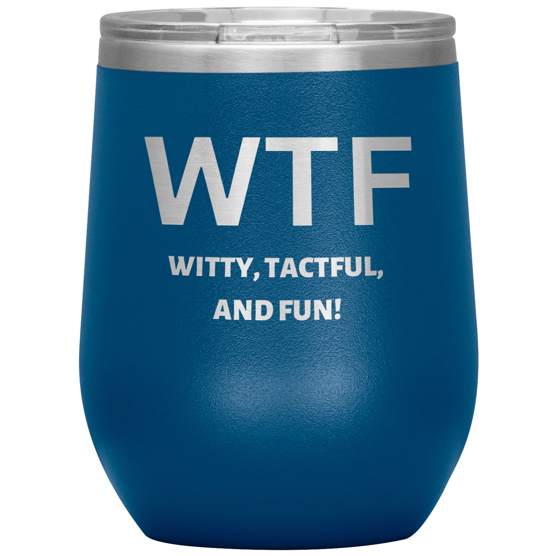 12oz Wine Insulated Tumbler, Witty Tactful & Fun