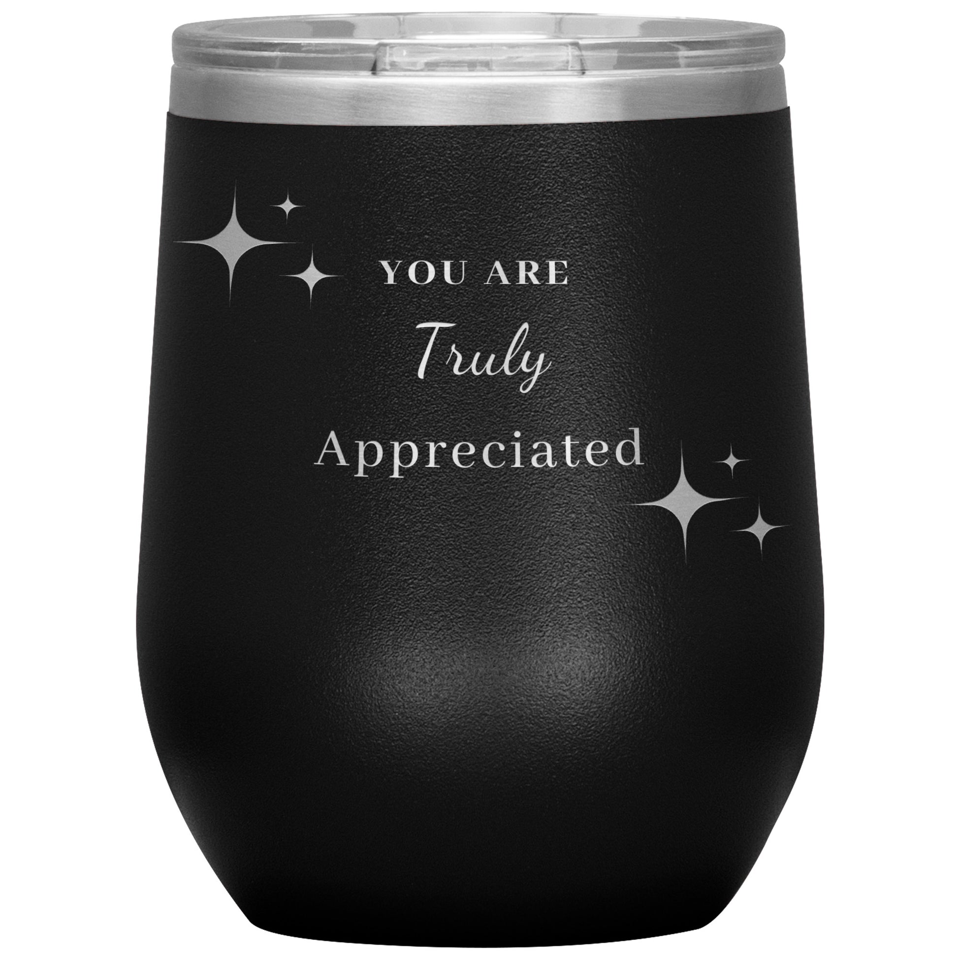 12oz Wine Insulated Tumbler, You Are Truly Appreciated