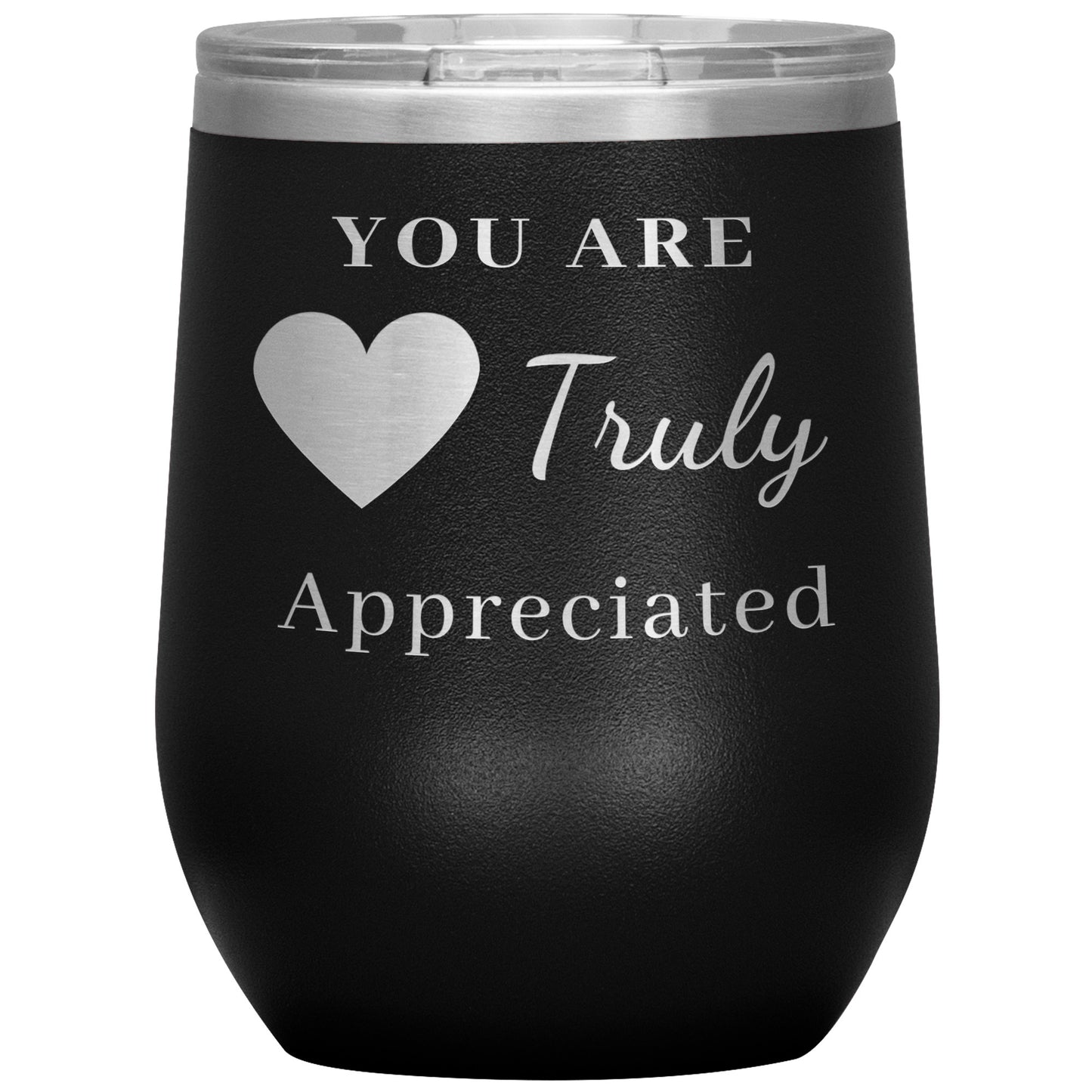 12oz Wine Insulated Tumbler, You Are Truly Appreciated