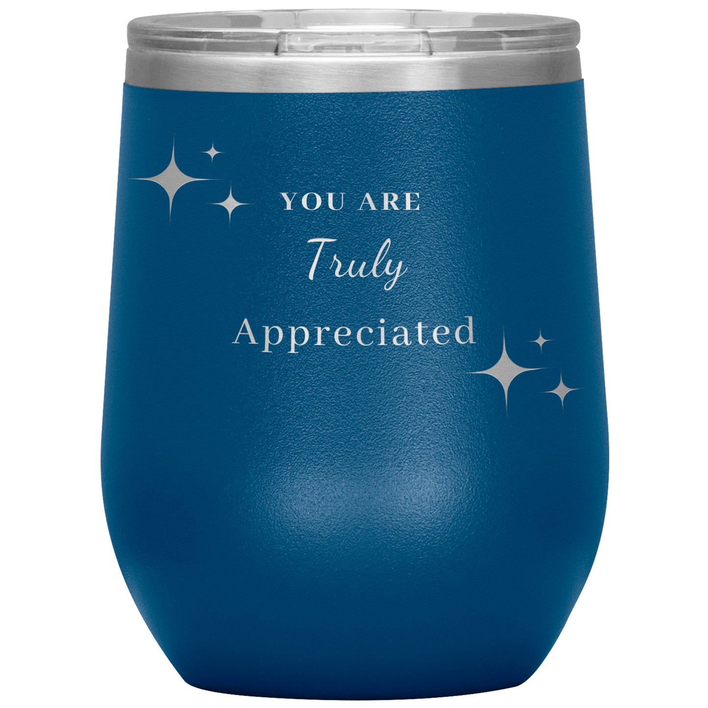 12oz Wine Insulated Tumbler, You Are Truly Appreciated