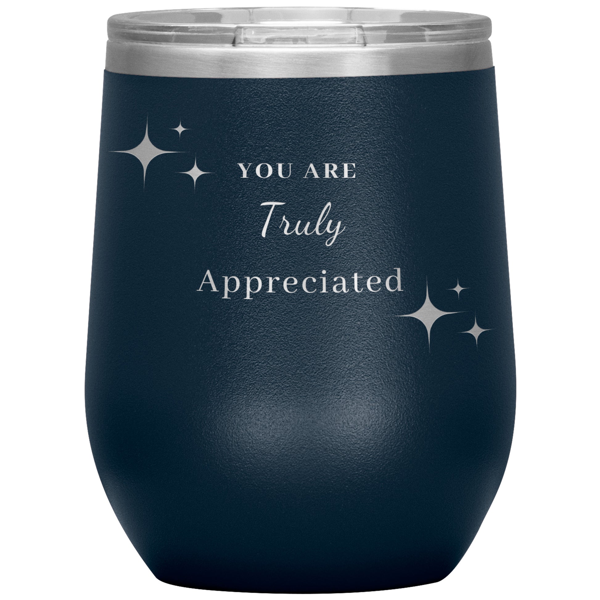 12oz Wine Insulated Tumbler, You Are Truly Appreciated